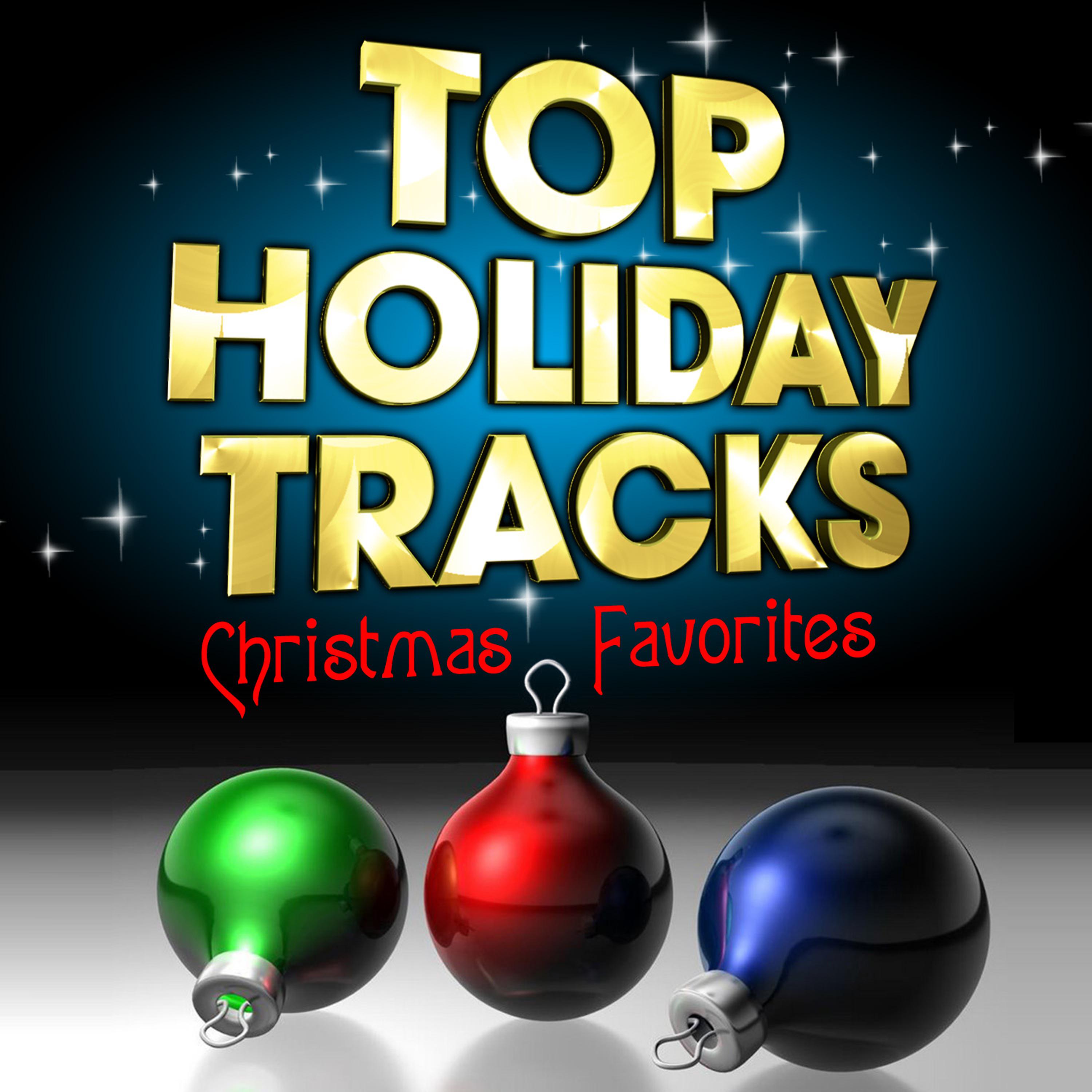 Постер альбома Top Holiday Tracks! Christmas Favorites