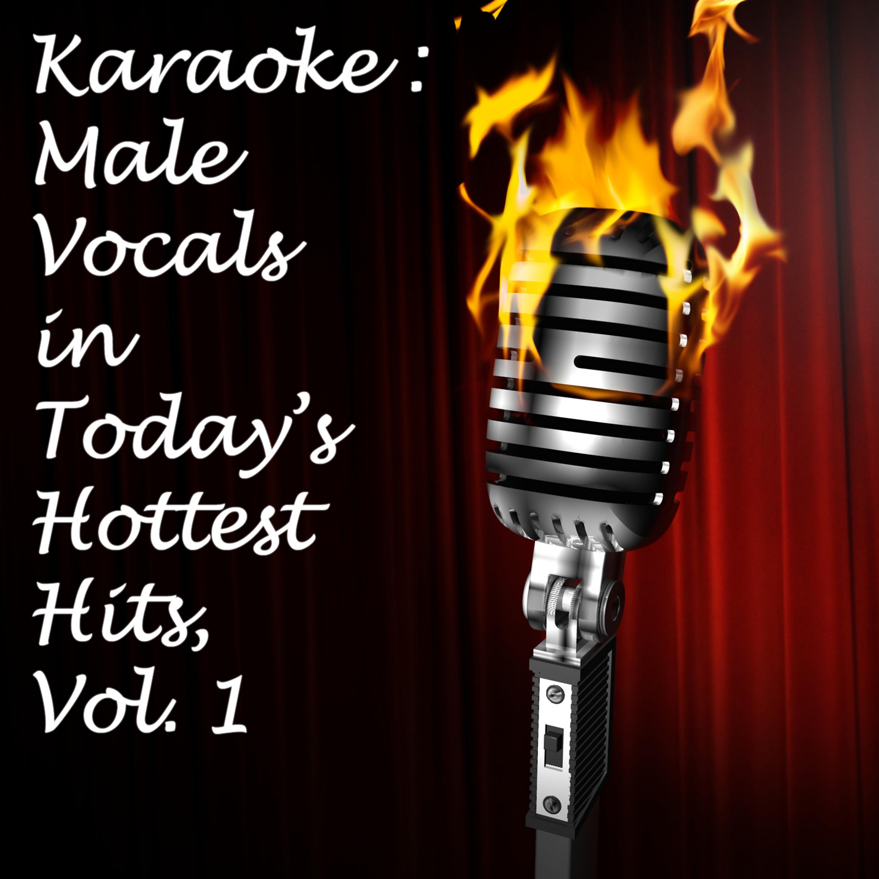 Постер альбома Karaoke: Male Vocals in Today's Hottest Hits, Vol. 1