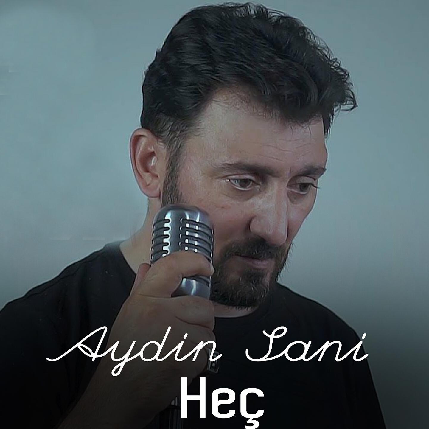Aydın Sani - Heç