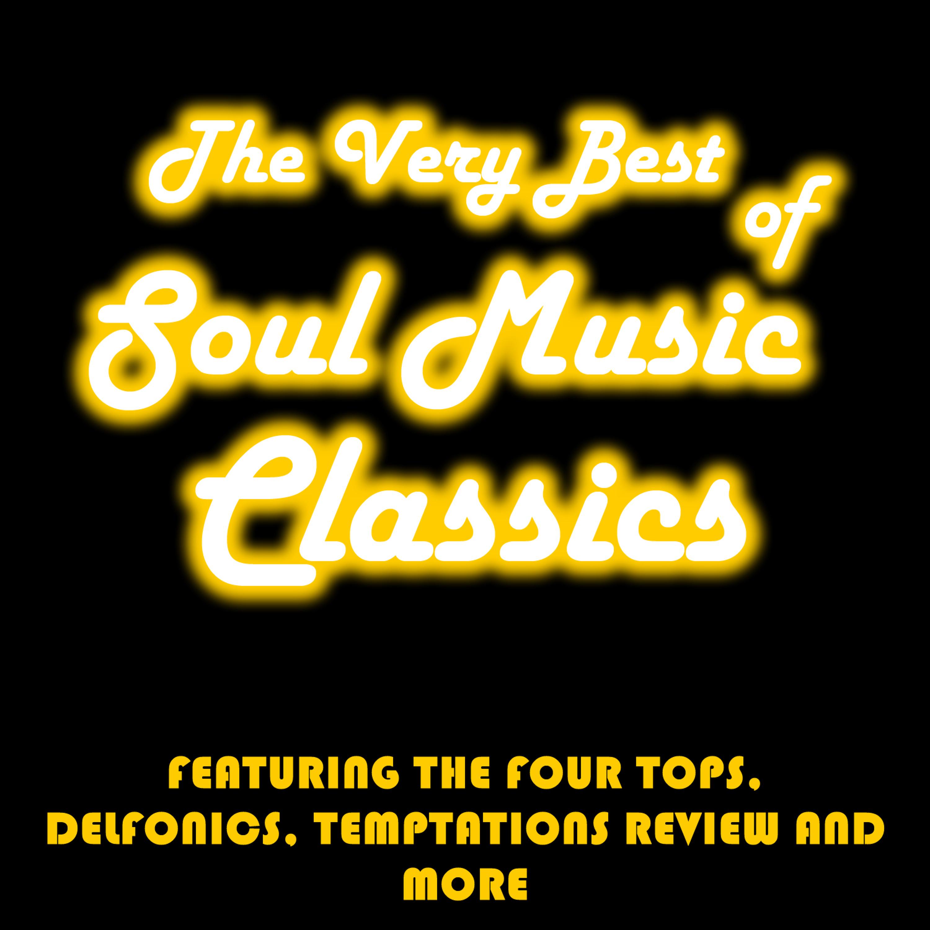Постер альбома The Very Best of Soul Music Classics: Featuring The Four Tops, Delfonics, Temptations Review and More