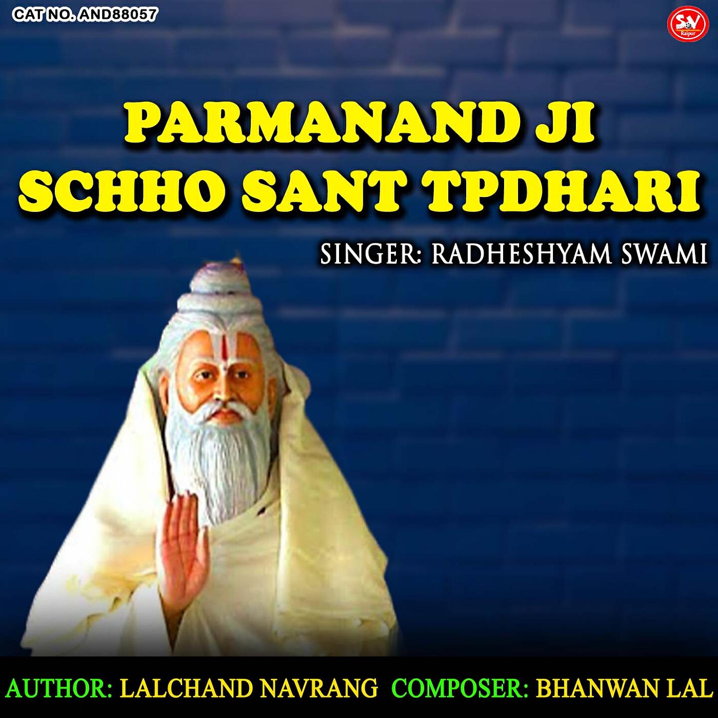 Radheshyam Swami - Parmanand Ji Schho Sant Tpdhari