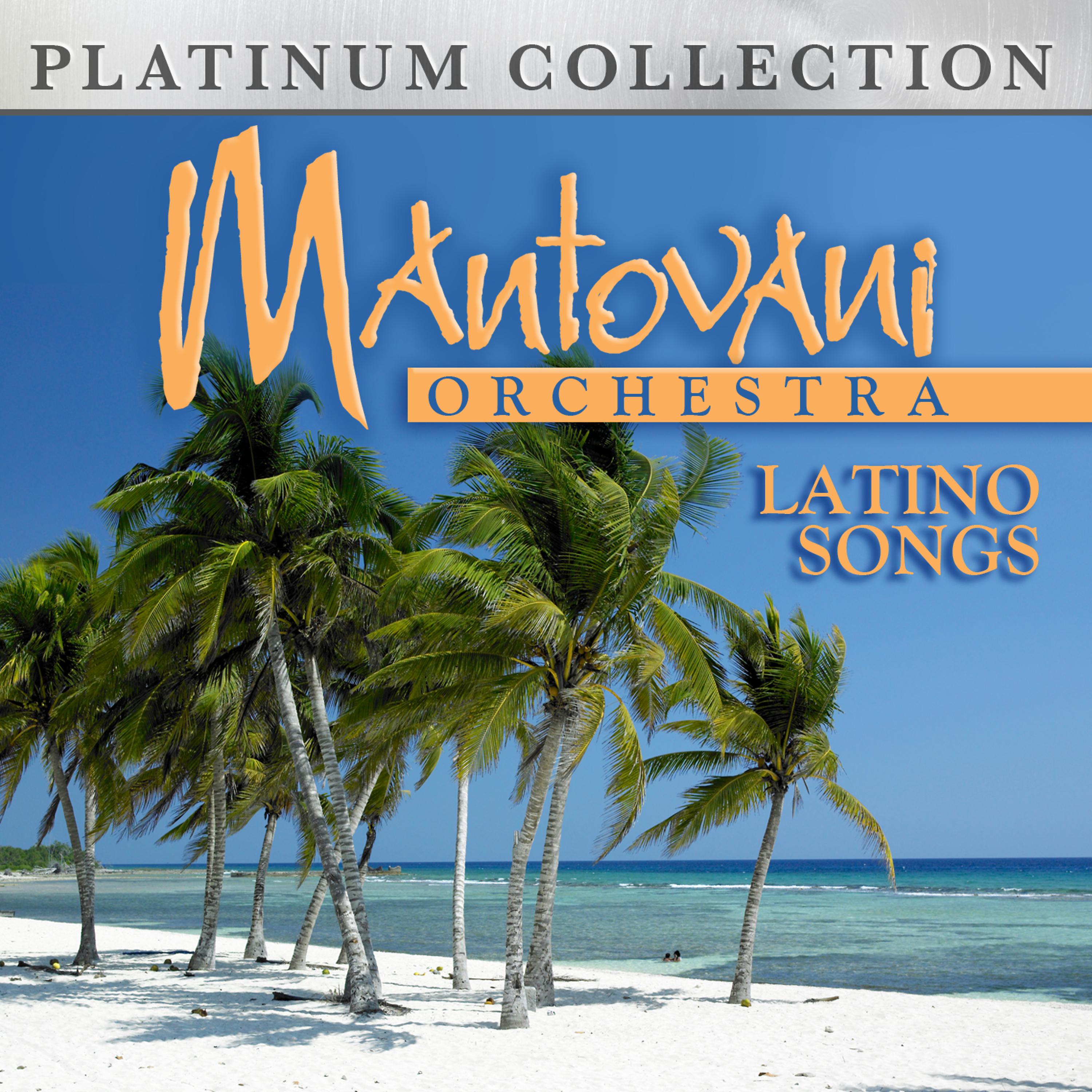 Постер альбома Mantovani Orchestra - Latino Songs