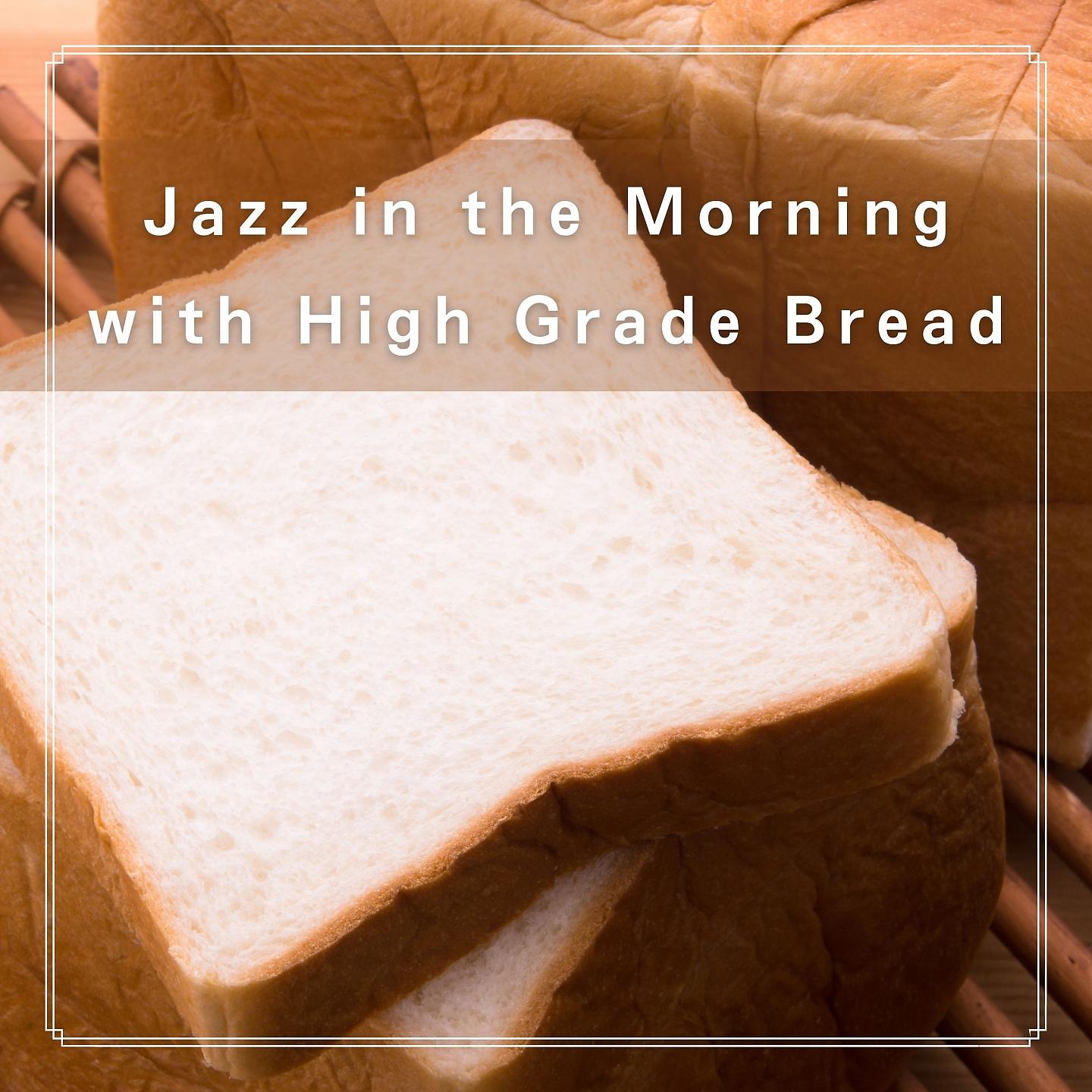 Постер альбома Jazz in the Morning with High Grade Bread