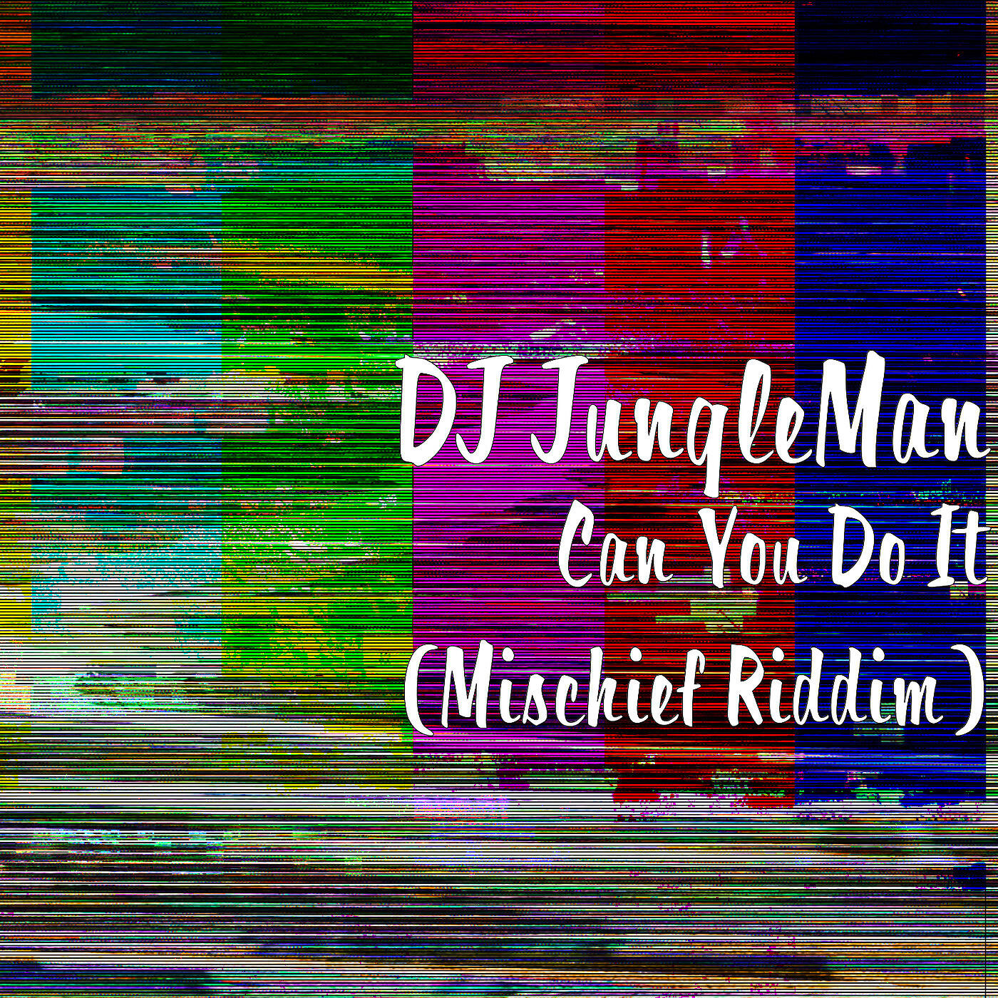 DJ JungleMan - Can You Do It (Mischief Riddim)