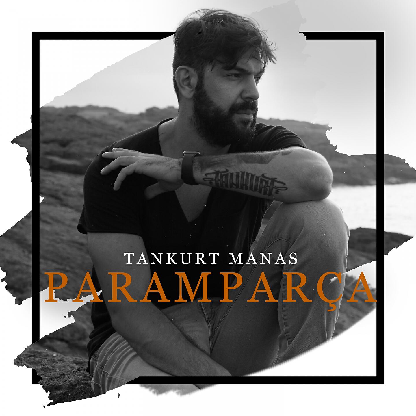 Tankurt Manas - Paramparça