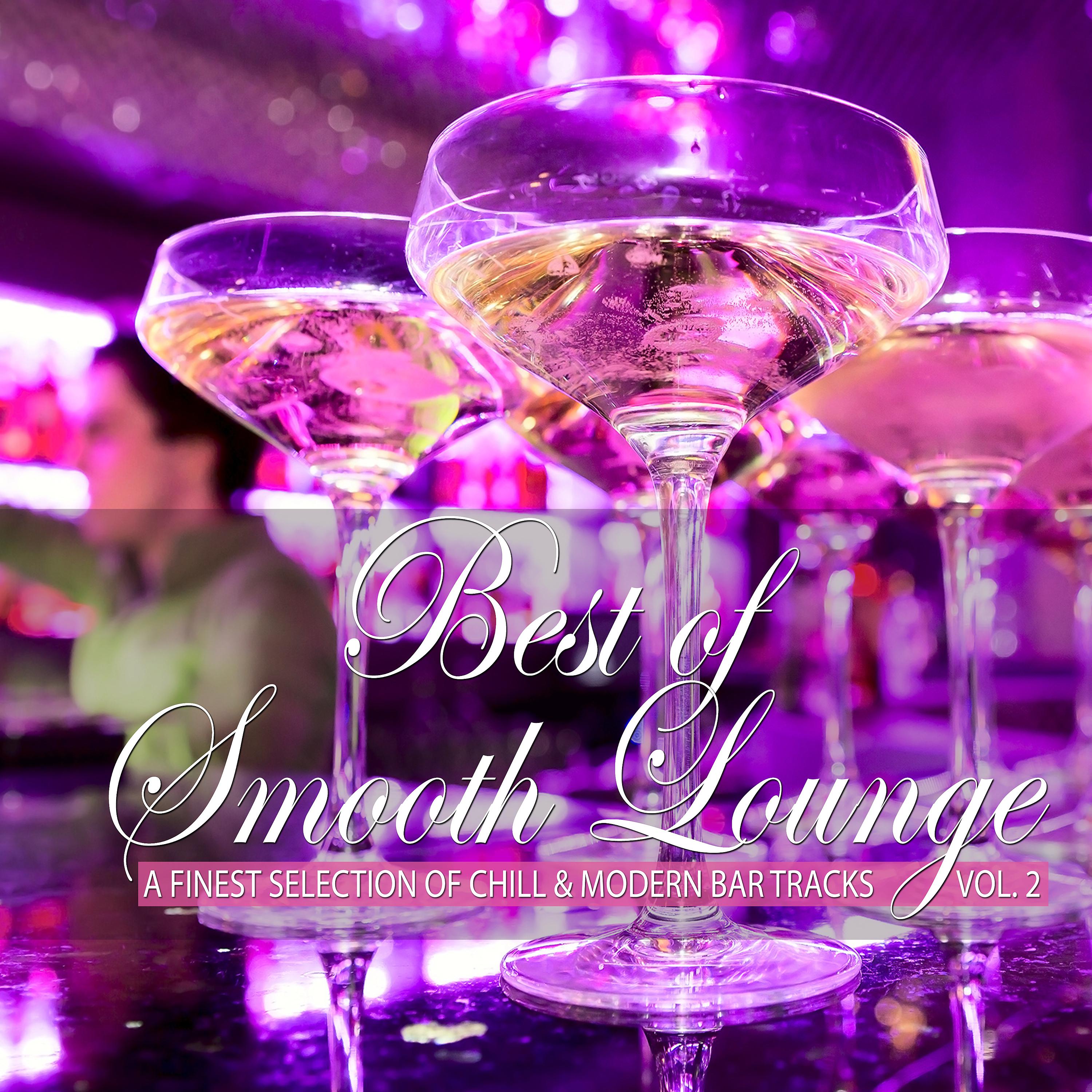 Постер альбома Best of Smooth Lounge, Vol. 2 (a Finest Selection of Chill & Modern Bar Tracks)