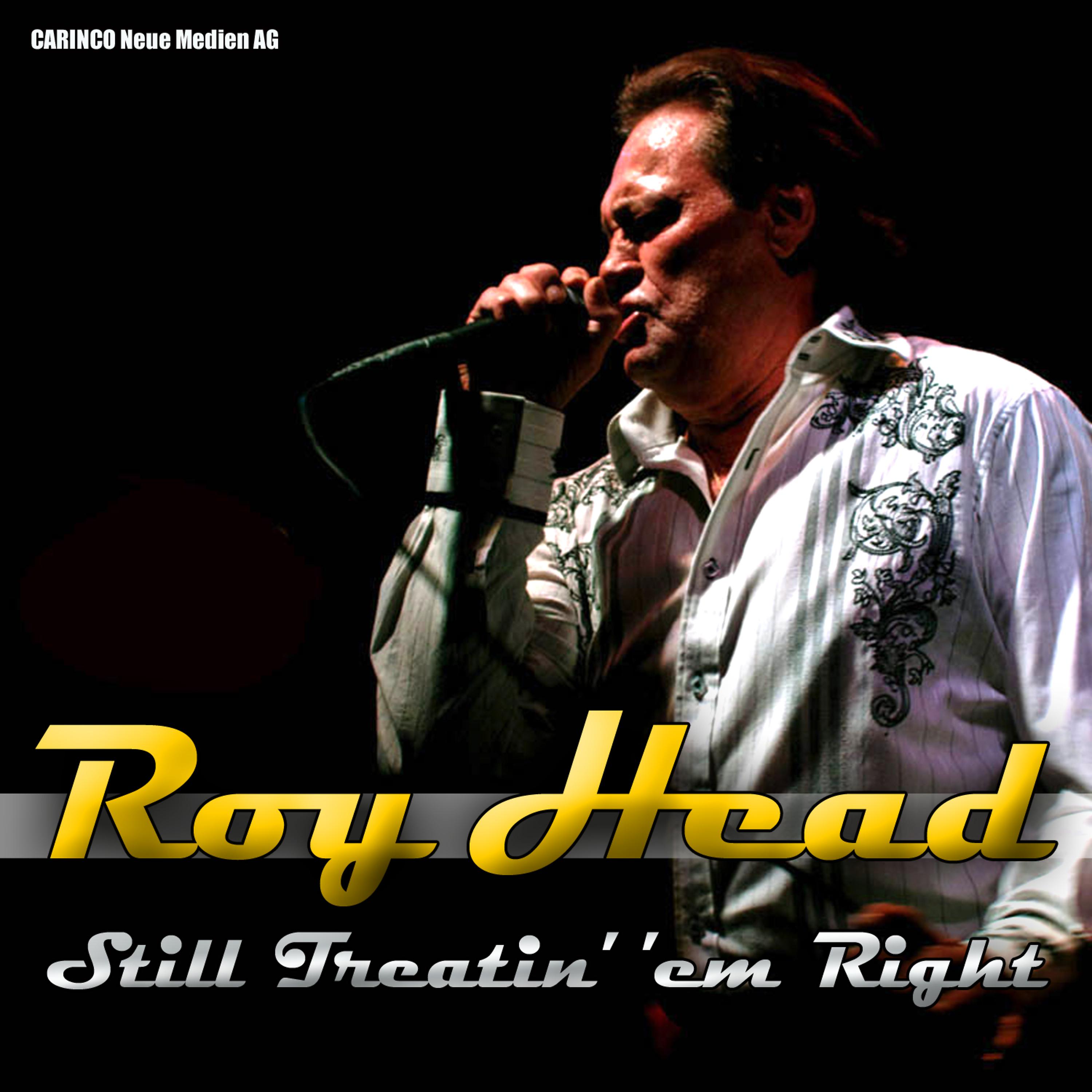 Постер альбома Roy Head  - Still Treatin' 'Em Right