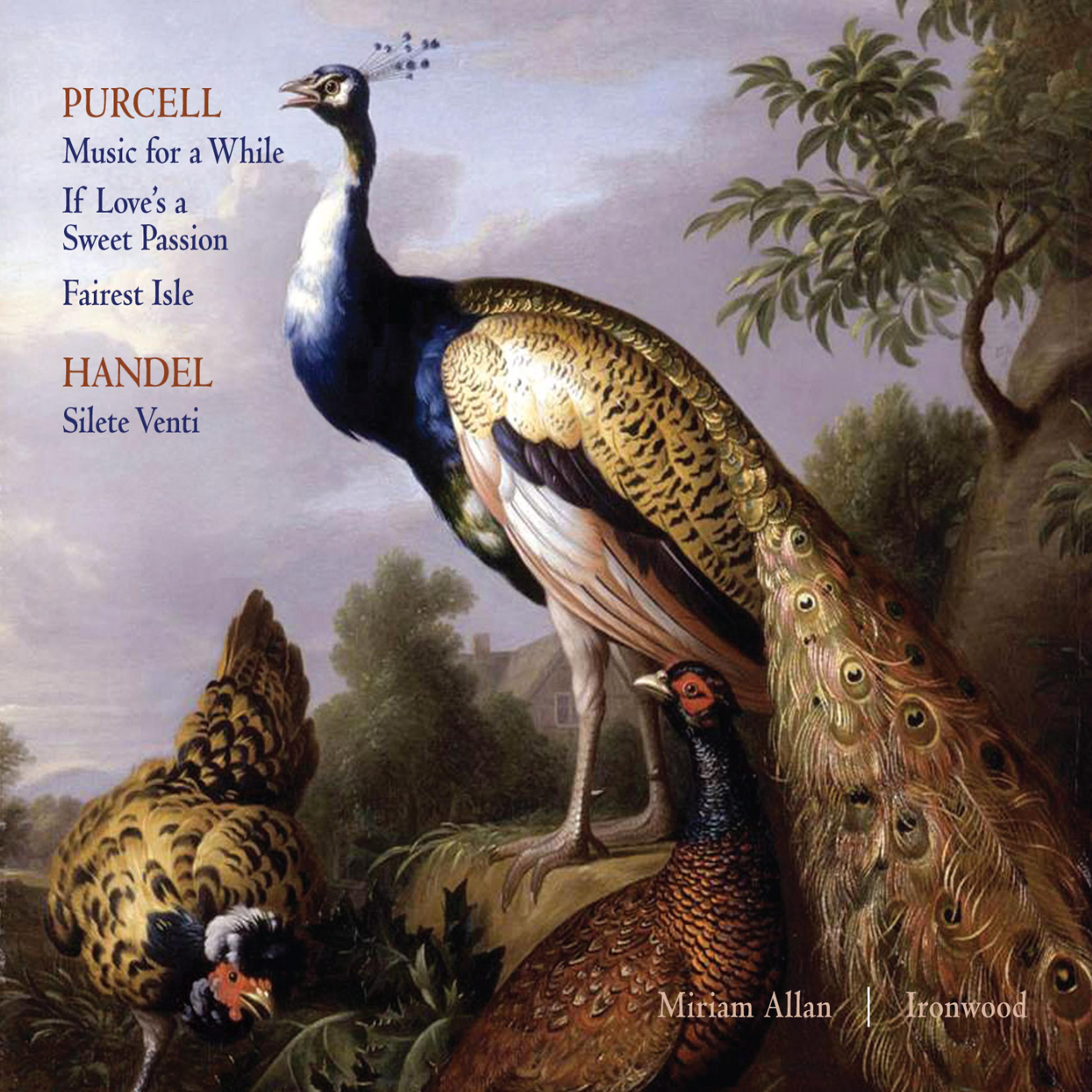 Постер альбома Purcell: Music for a While, If Love's a Sweet Passion, Fairest Isle; Handel: Silete Venti