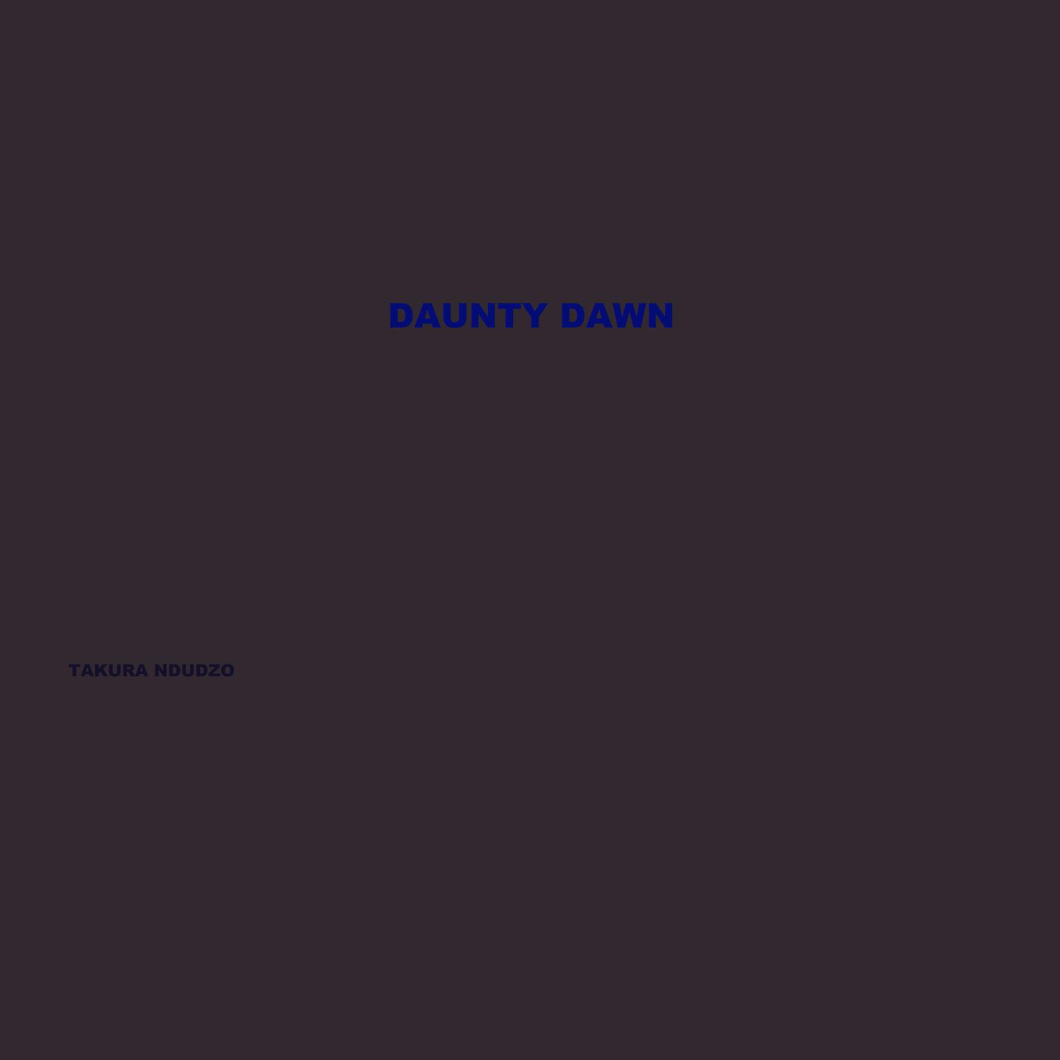 Takura Ndudzo - Daunty Dawn