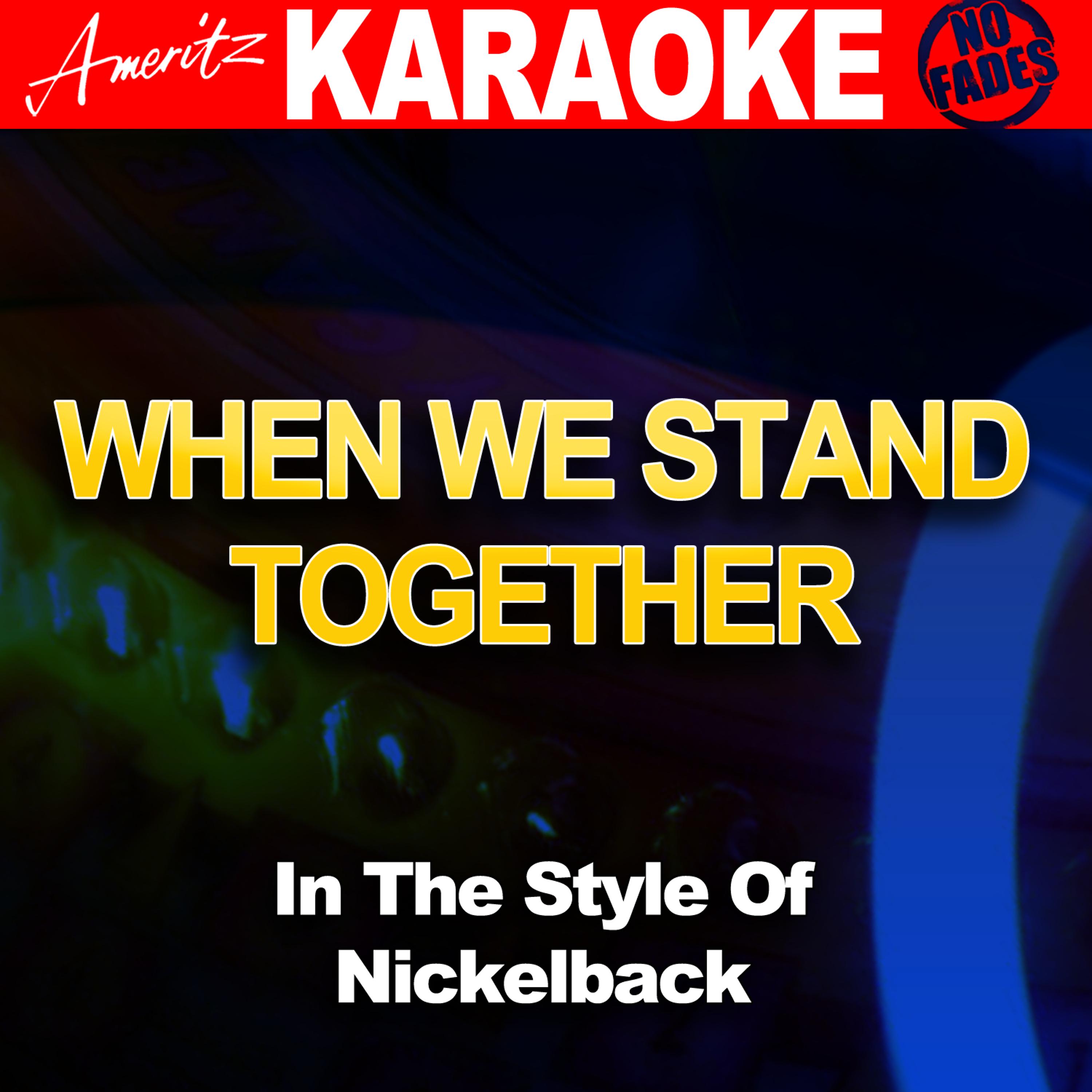 Ameritz Audio Karaoke - When We Stand Together (In the Style of Nickelback) [Karaoke Version]