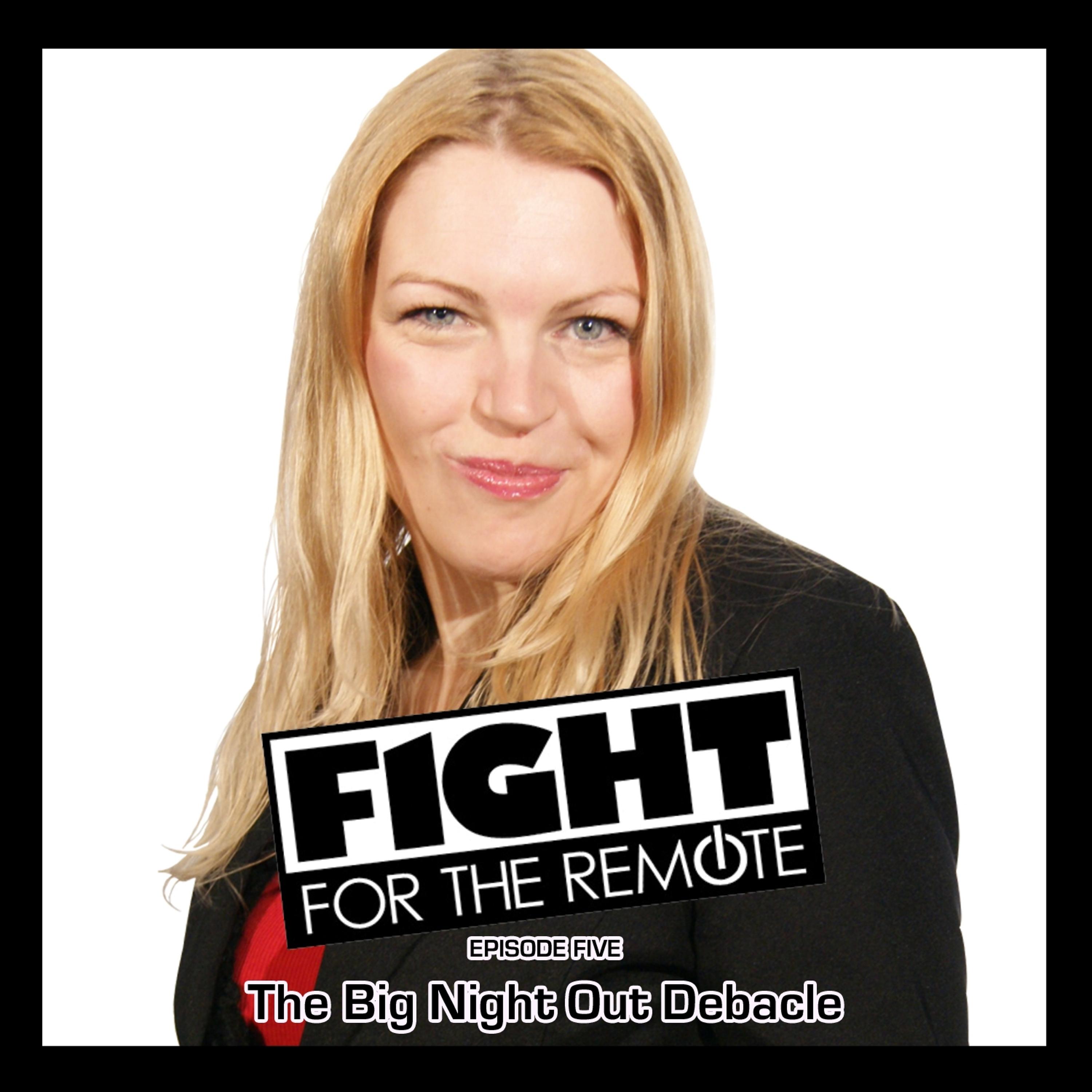 Постер альбома Fight For The Remote - Episode 5 - The Big Night Out Debacle
