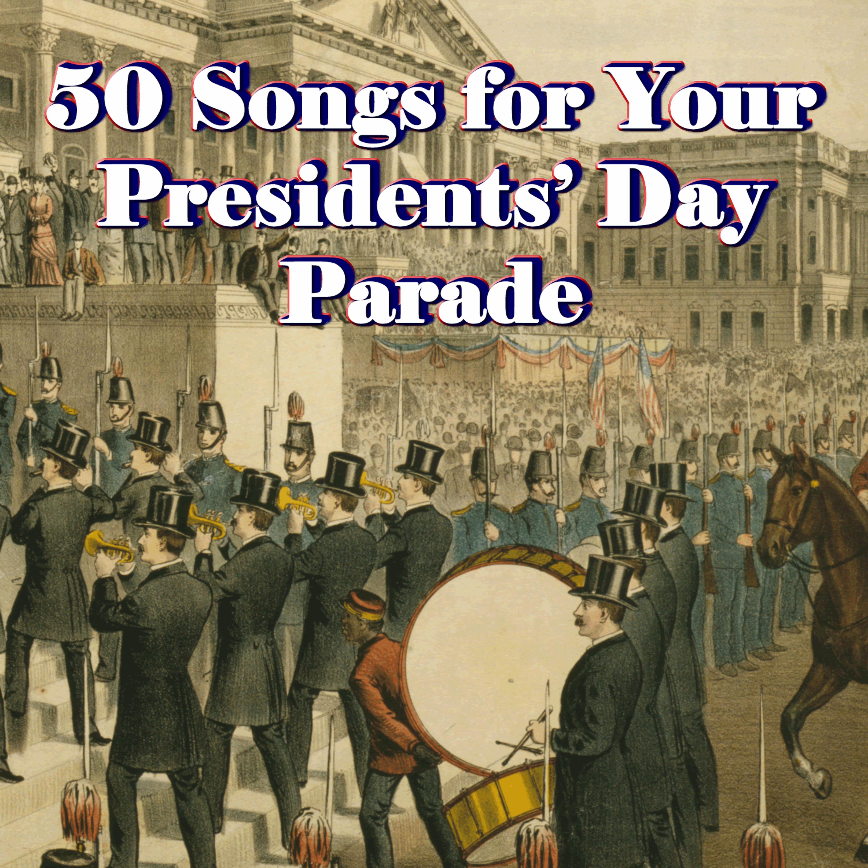 Постер альбома 50 Songs for Your Presidents' Day Parade