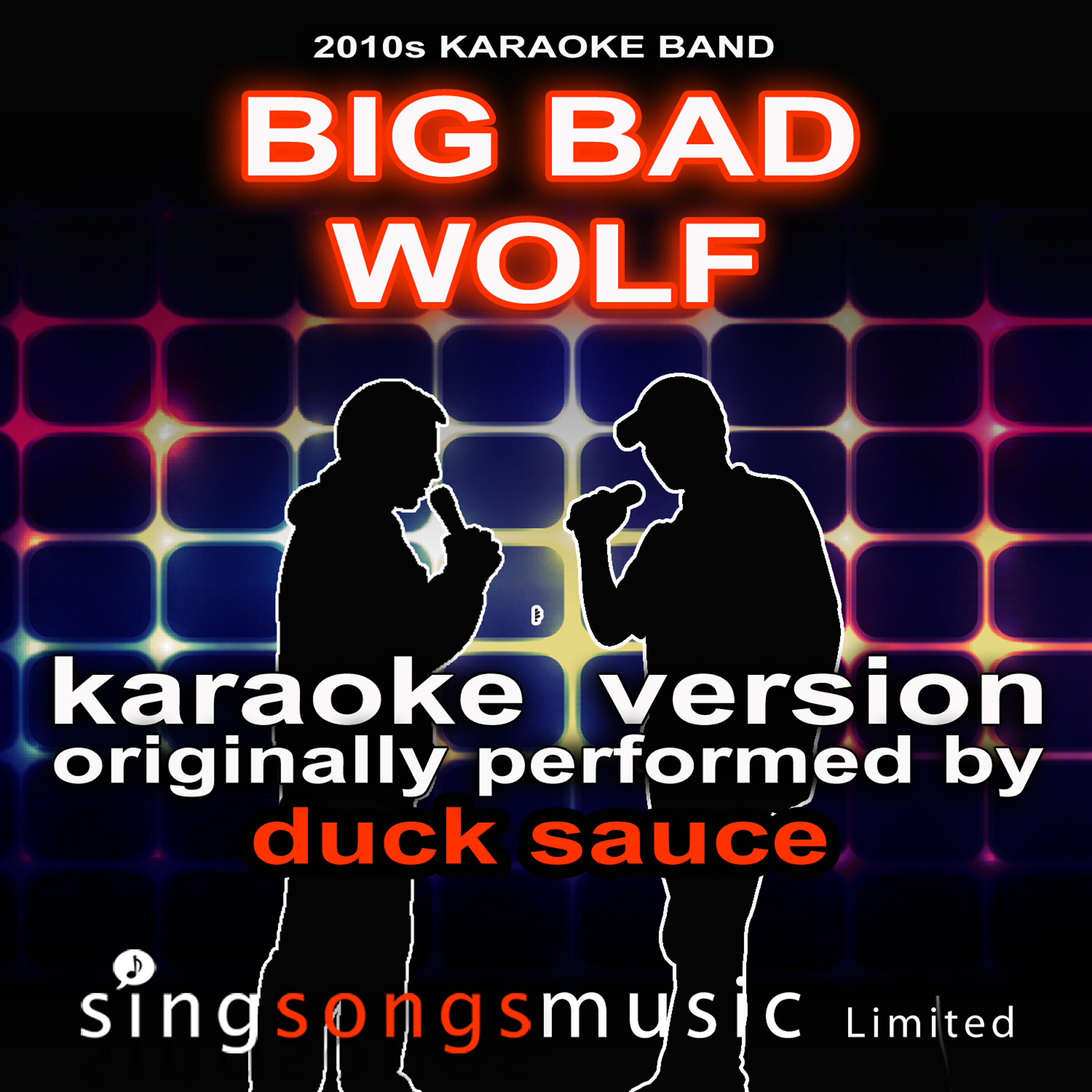 2010s Karaoke Band - Big Bad Wolf Originally Performed By Duck Sauce) [Karaoke Audio Version]