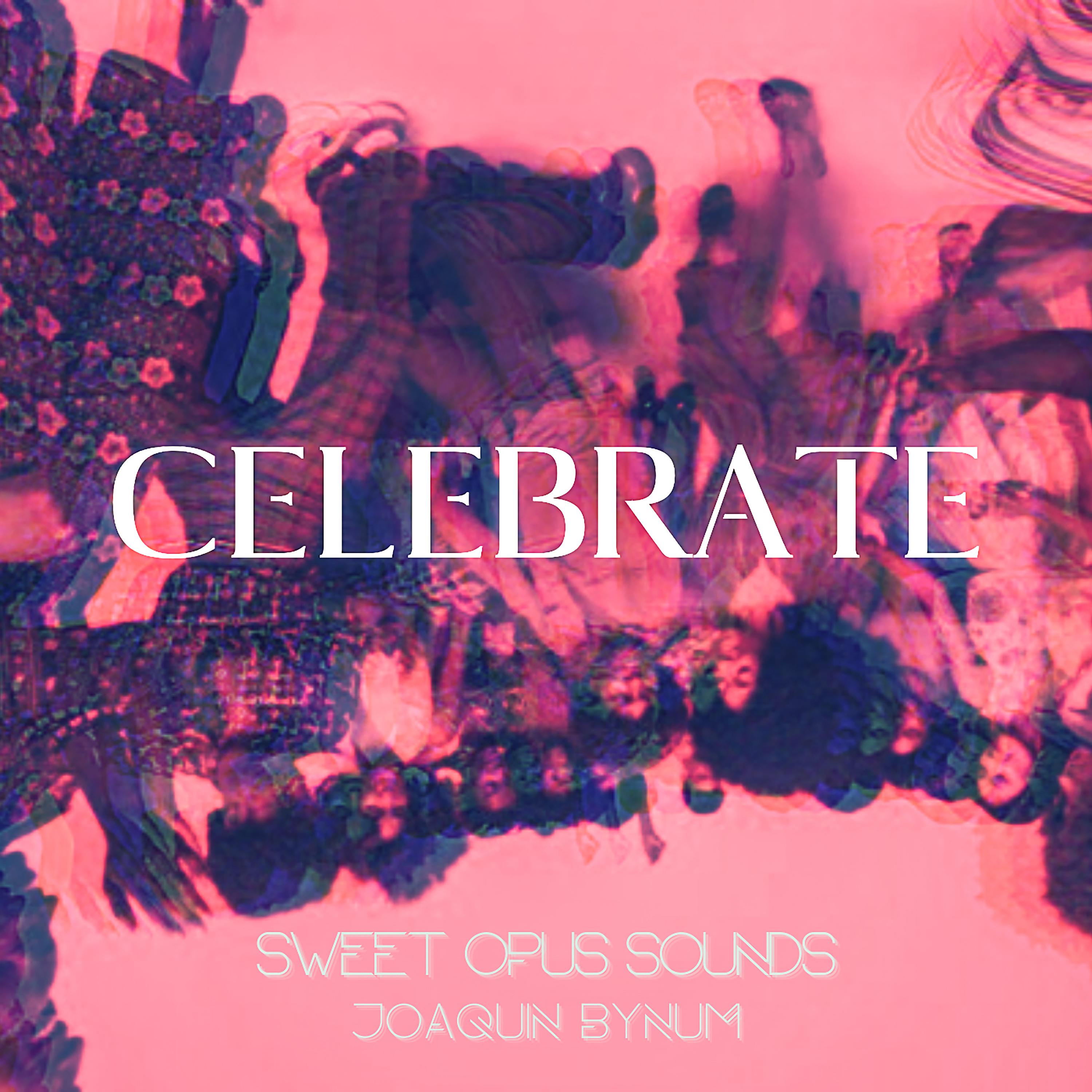Постер альбома Celebrate (feat. Joaquin Bynum)
