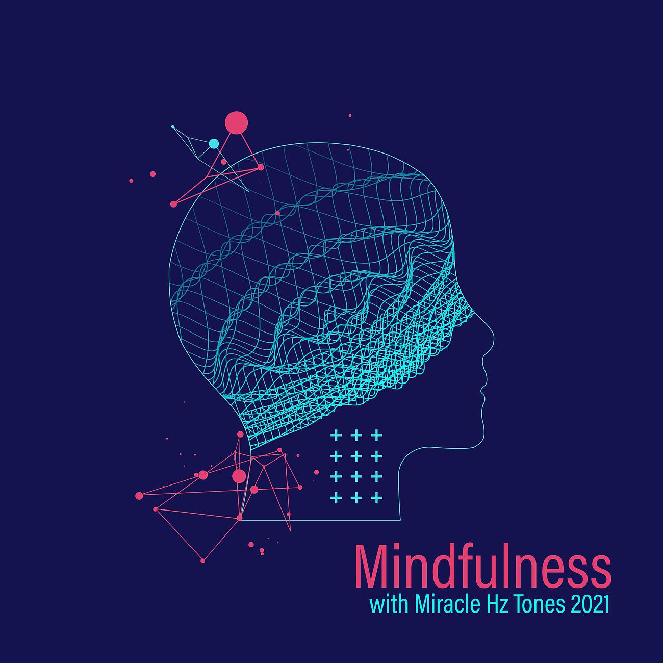 Постер альбома Mindfulness with Miracle Hz Tones 2021
