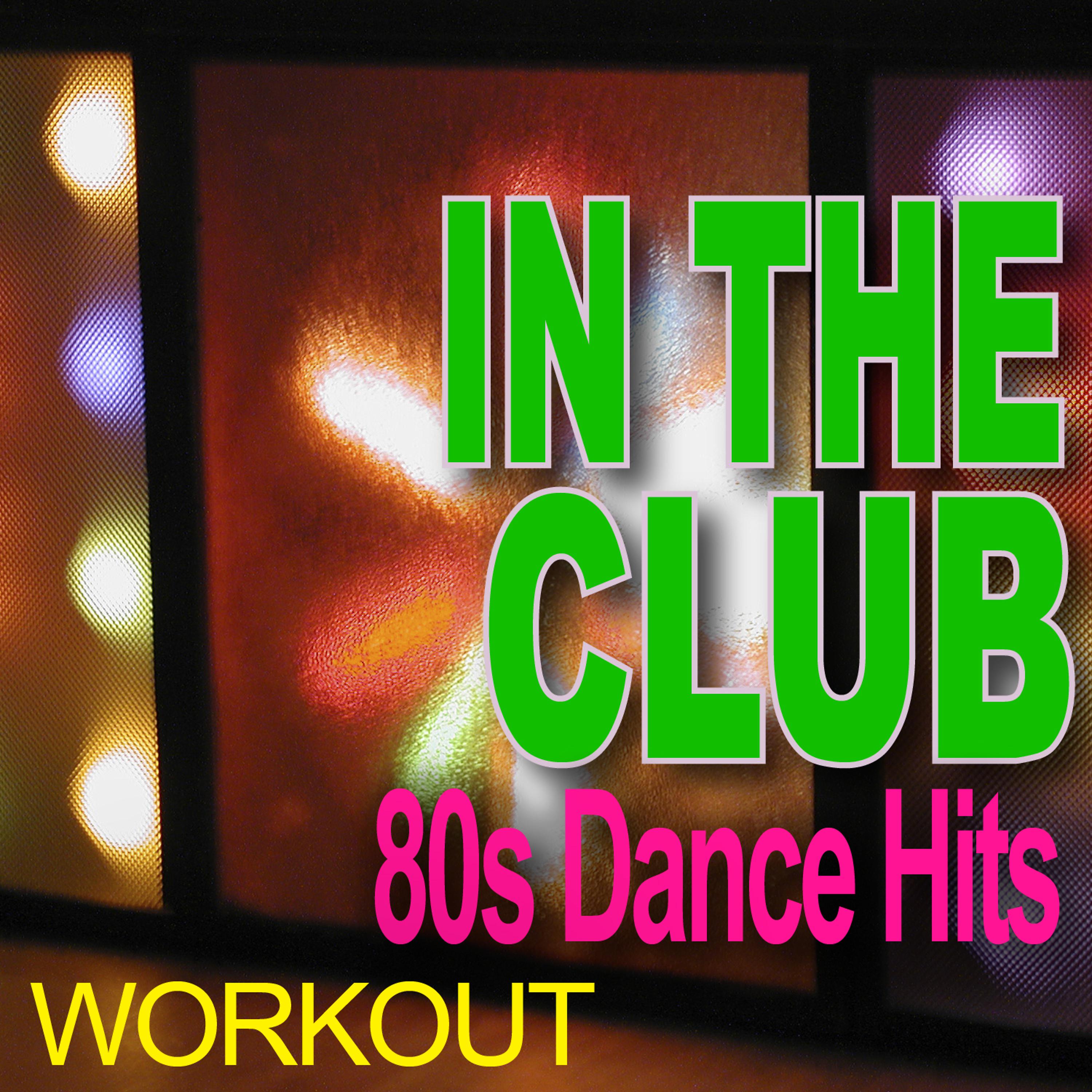 Постер альбома In The Club - 80s Dance Hits - Workout