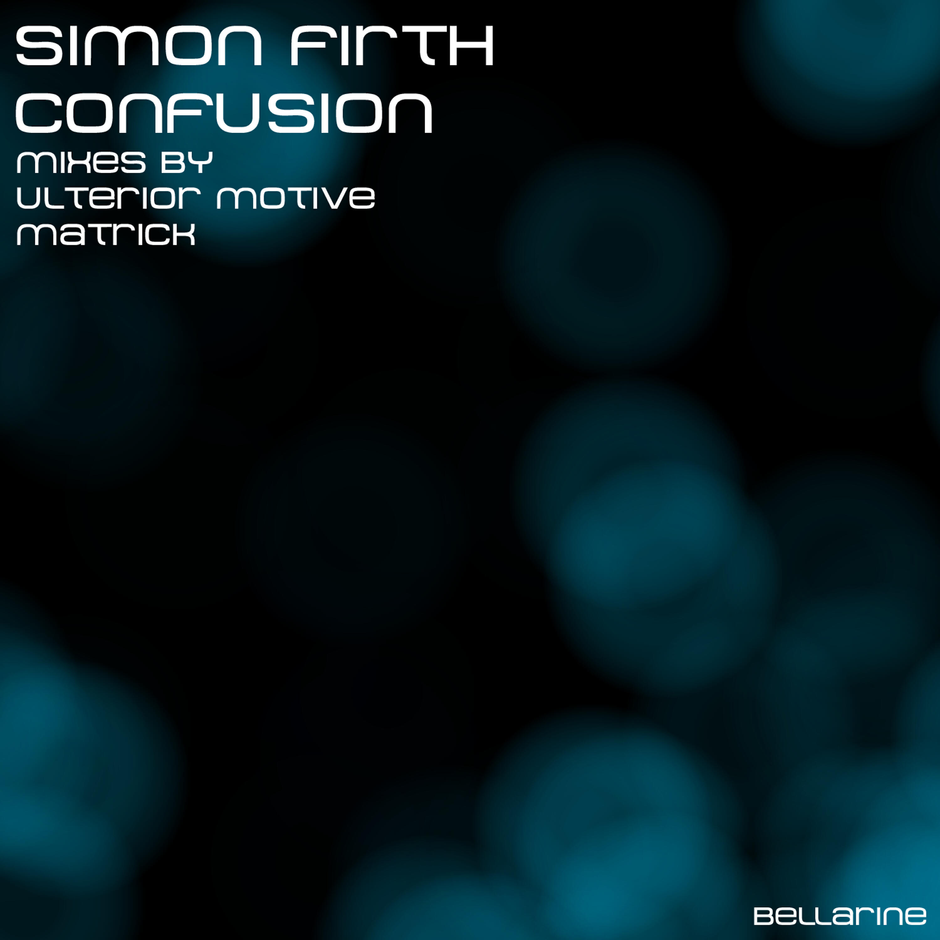 SIMON FIRTH - Confusion (Ulterior Motive Mix)