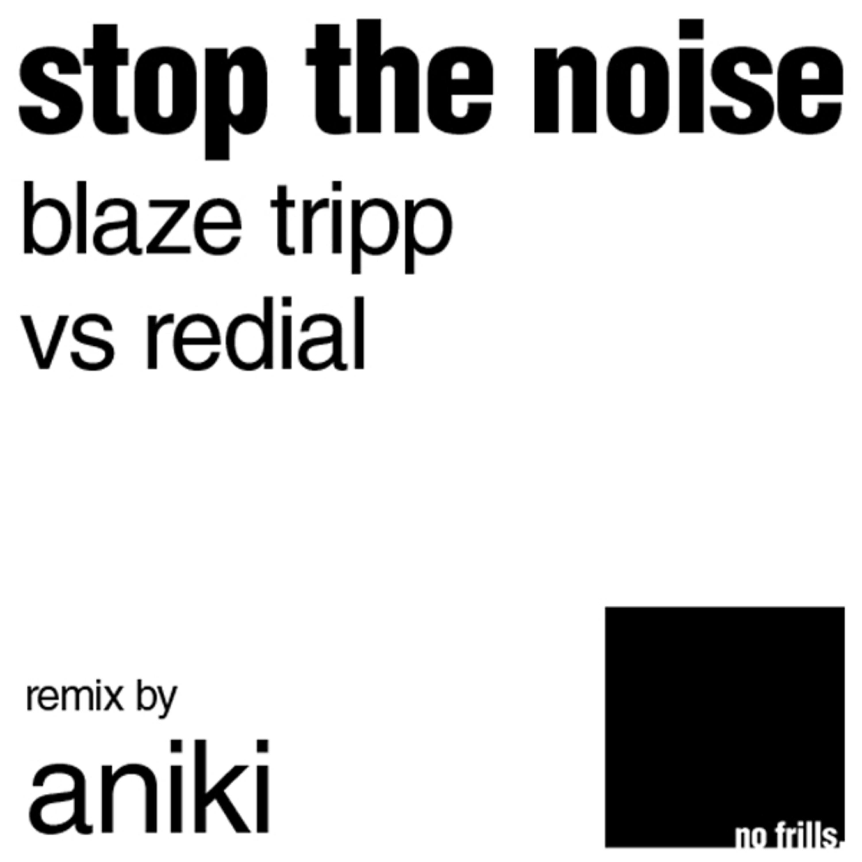 Blaze Tripp - Stop The Noise (Mum & Dad Remix)