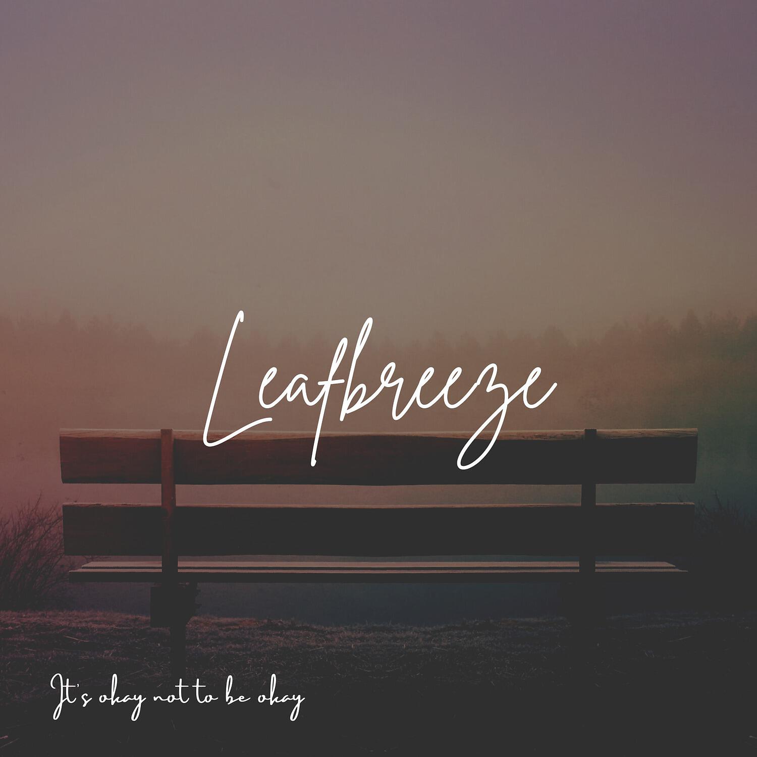 Leafbreeze - It's Okay Not to Be Okay