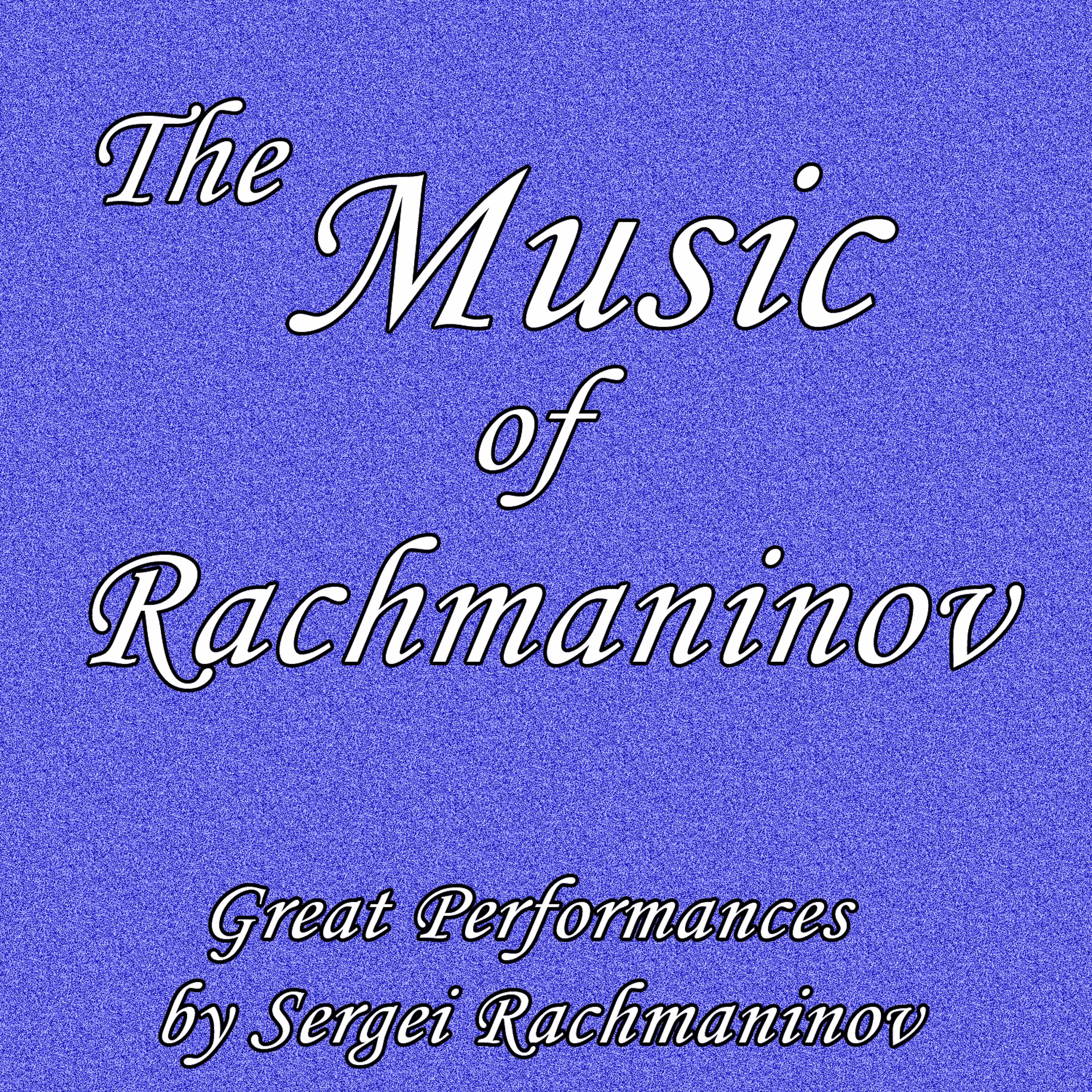 Постер альбома The Music of Rachmaninov: Great Performances by Sergei Rachmaninov