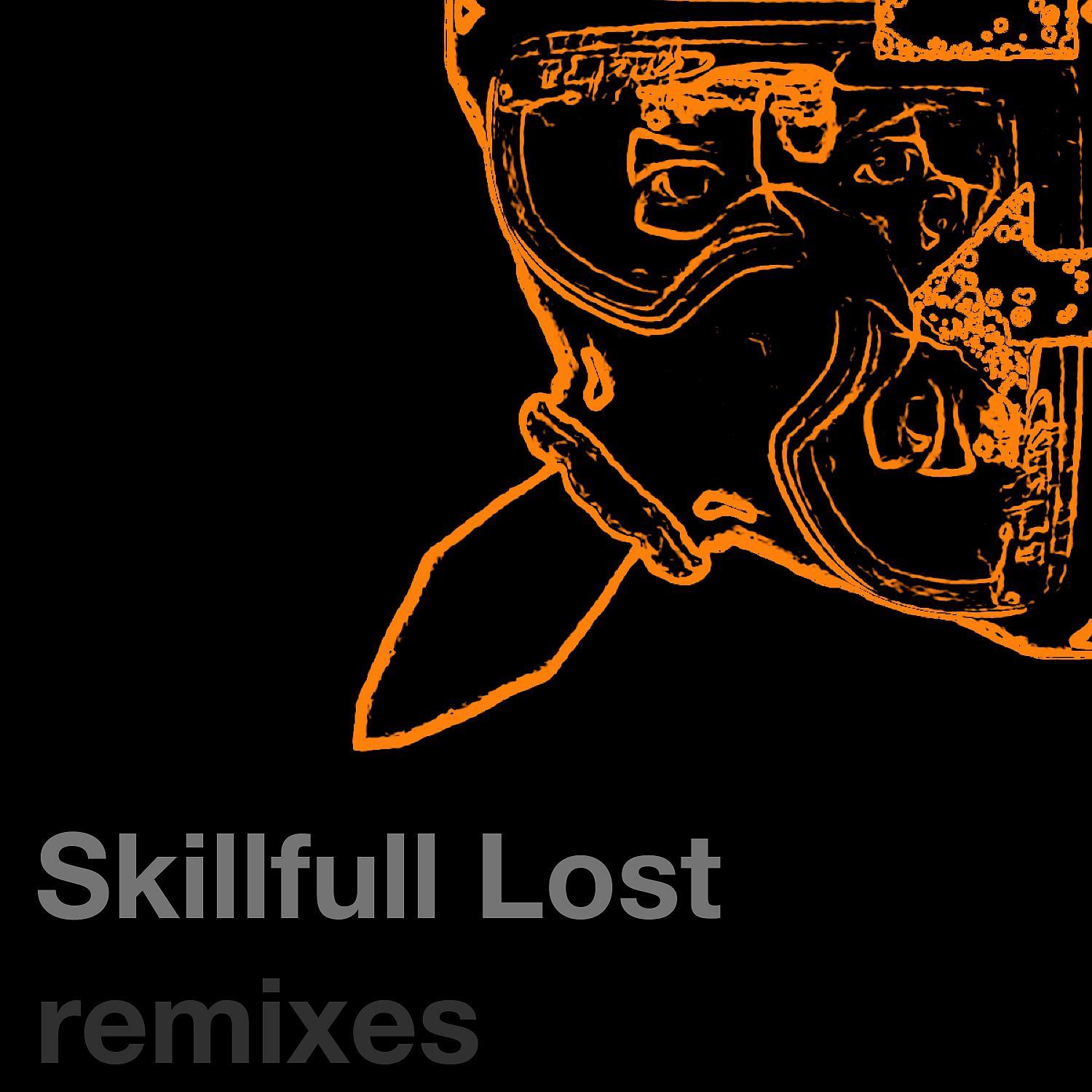 Постер альбома Skillfull Lost (Remixes)