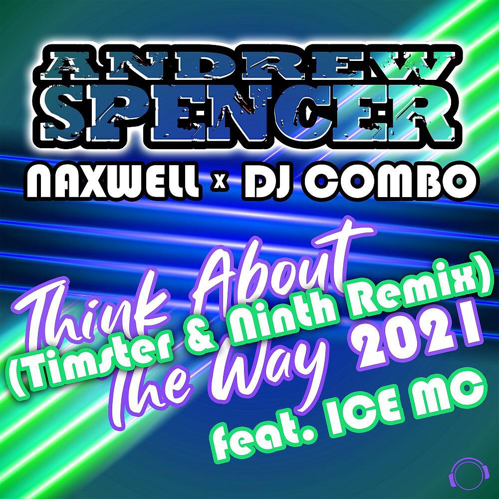 Andrew Spencer - Think About the Way 2021 (Timster & Ninth Remix)