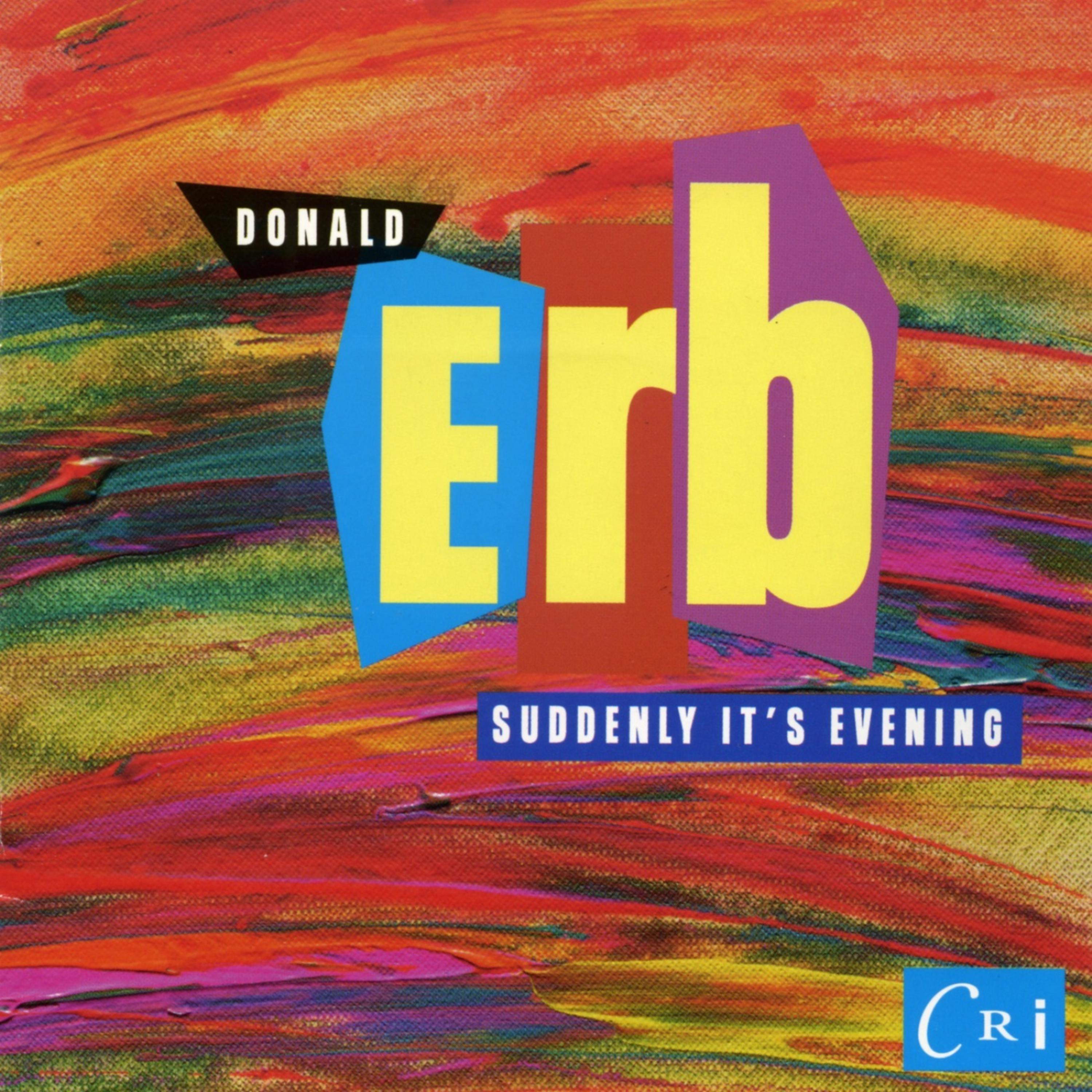 Постер альбома Donald Erb: Suddenly It's Evening