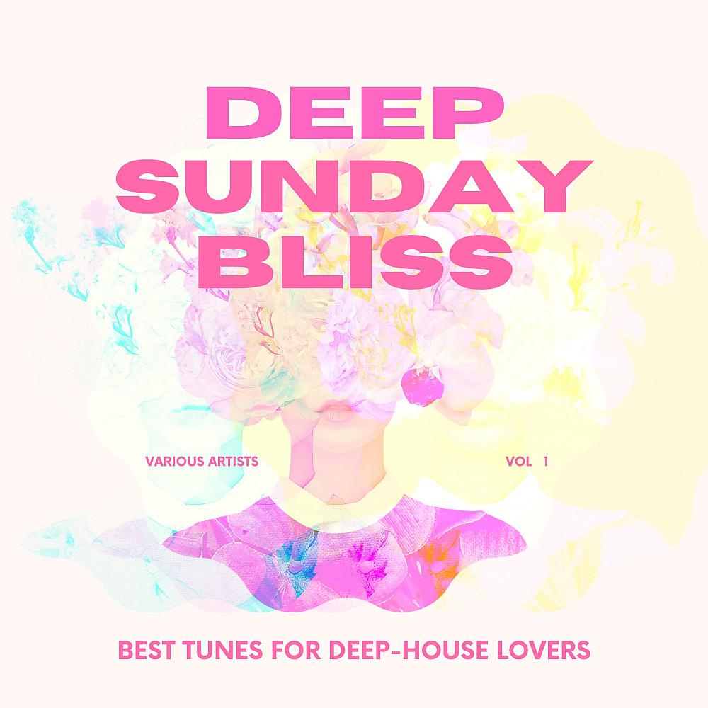 Постер альбома Deep Sunday Bliss (Best Tunes For Deep-House Lovers), Vol. 1