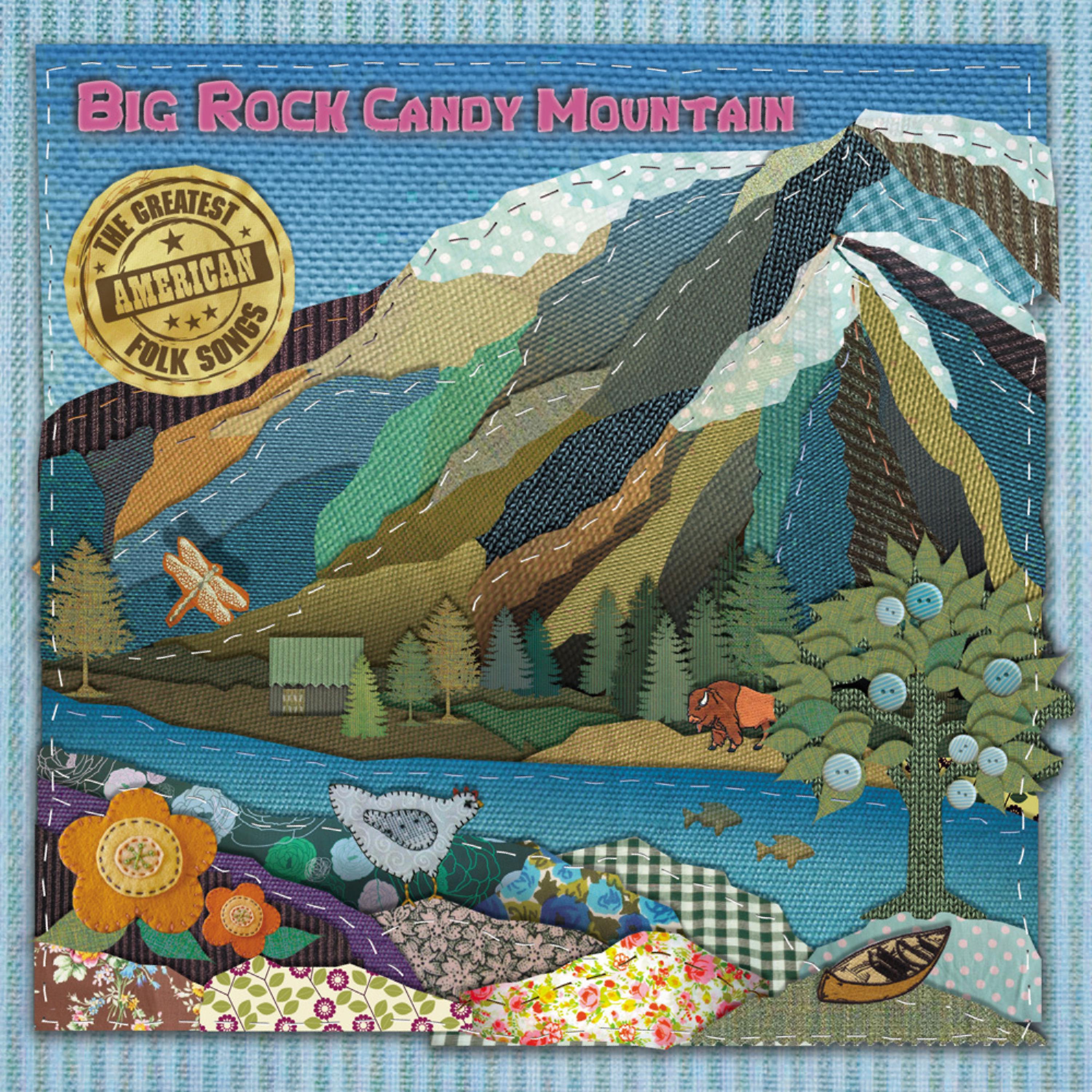 Постер альбома Big Rock Candy Mountain: The Greatest American Folk Songs
