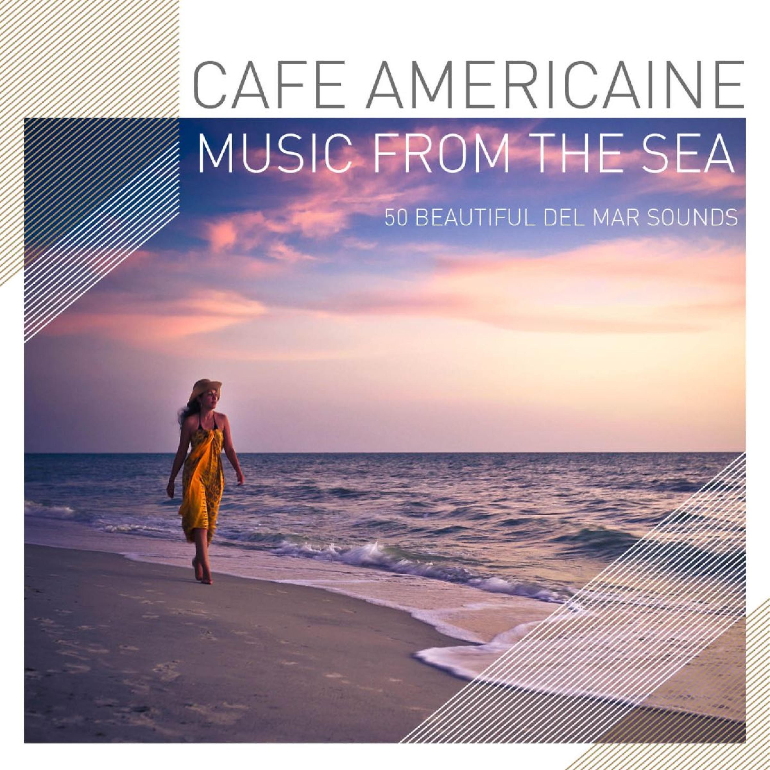 Постер альбома Cafe Americaine - Music from the Sea - 50 Beautiful Del Mar Sounds