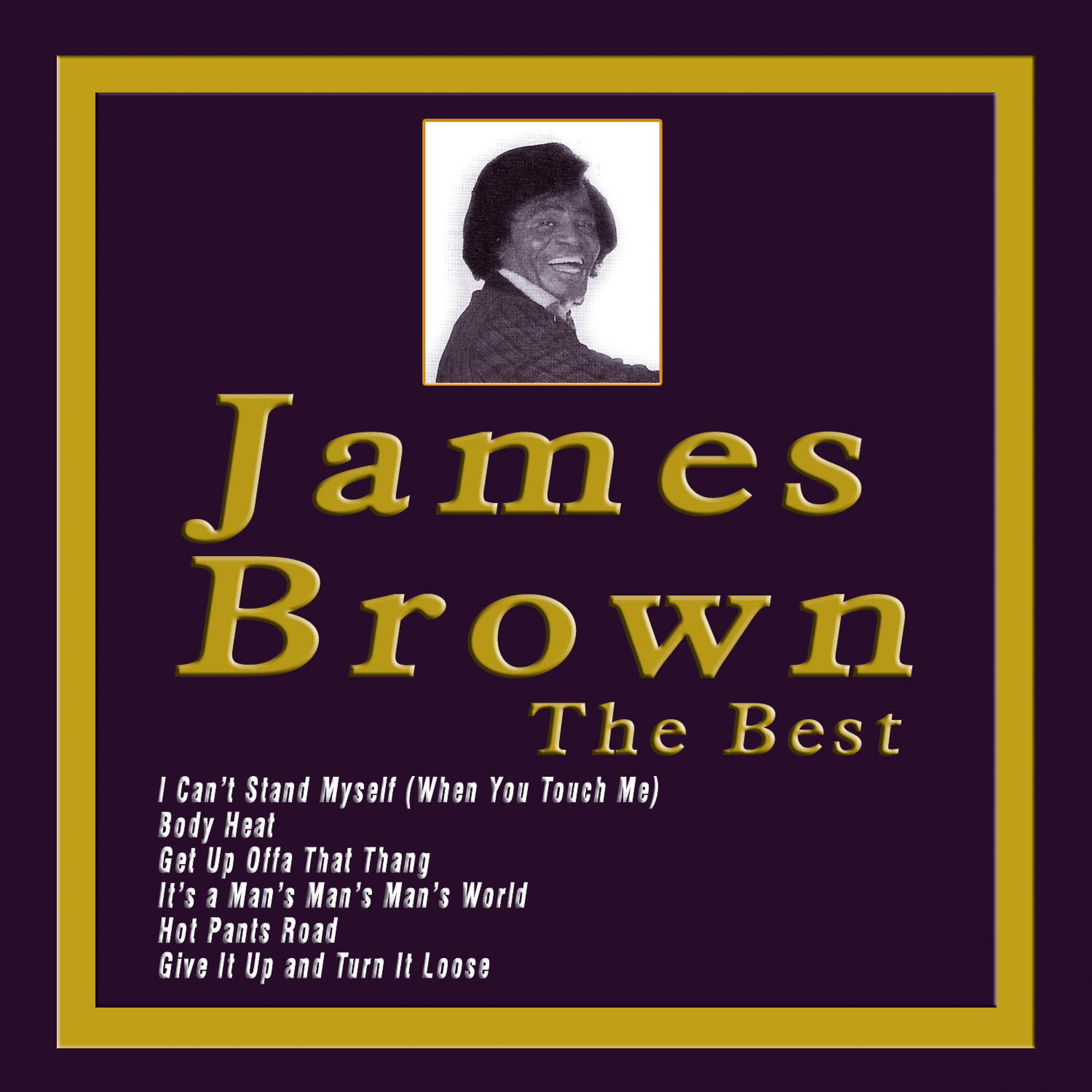 James Brown - i got you. James Brown Bodyheat. Give it up or turn it Loose Джеймса Брауна. James Brown it's a man's man's man's World.