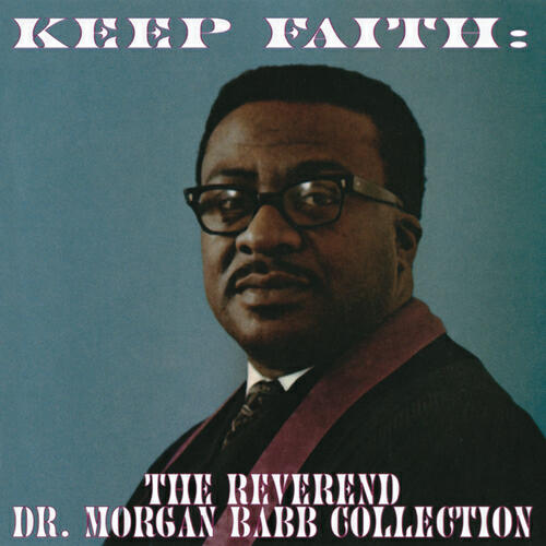 Reverend Dr. Morgan Babb - Keep Faith In God