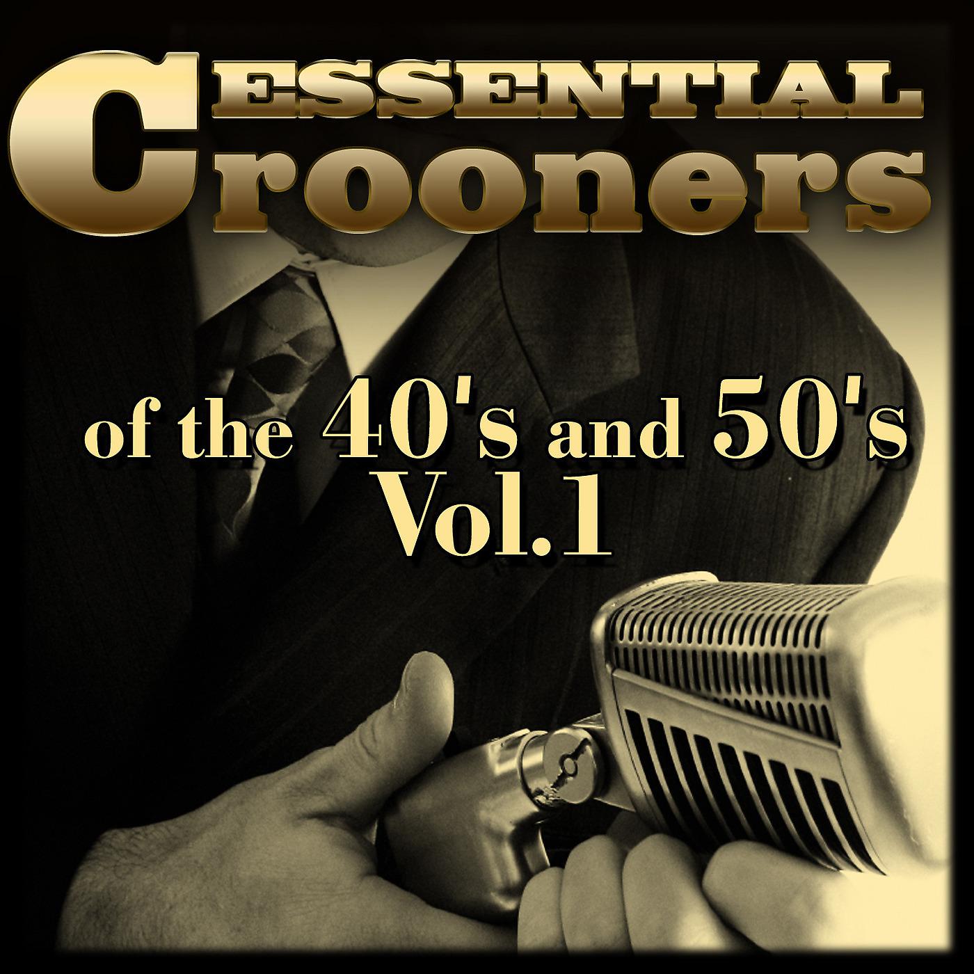 Постер альбома Essential Crooners of the 40's and 50's-Vol.1