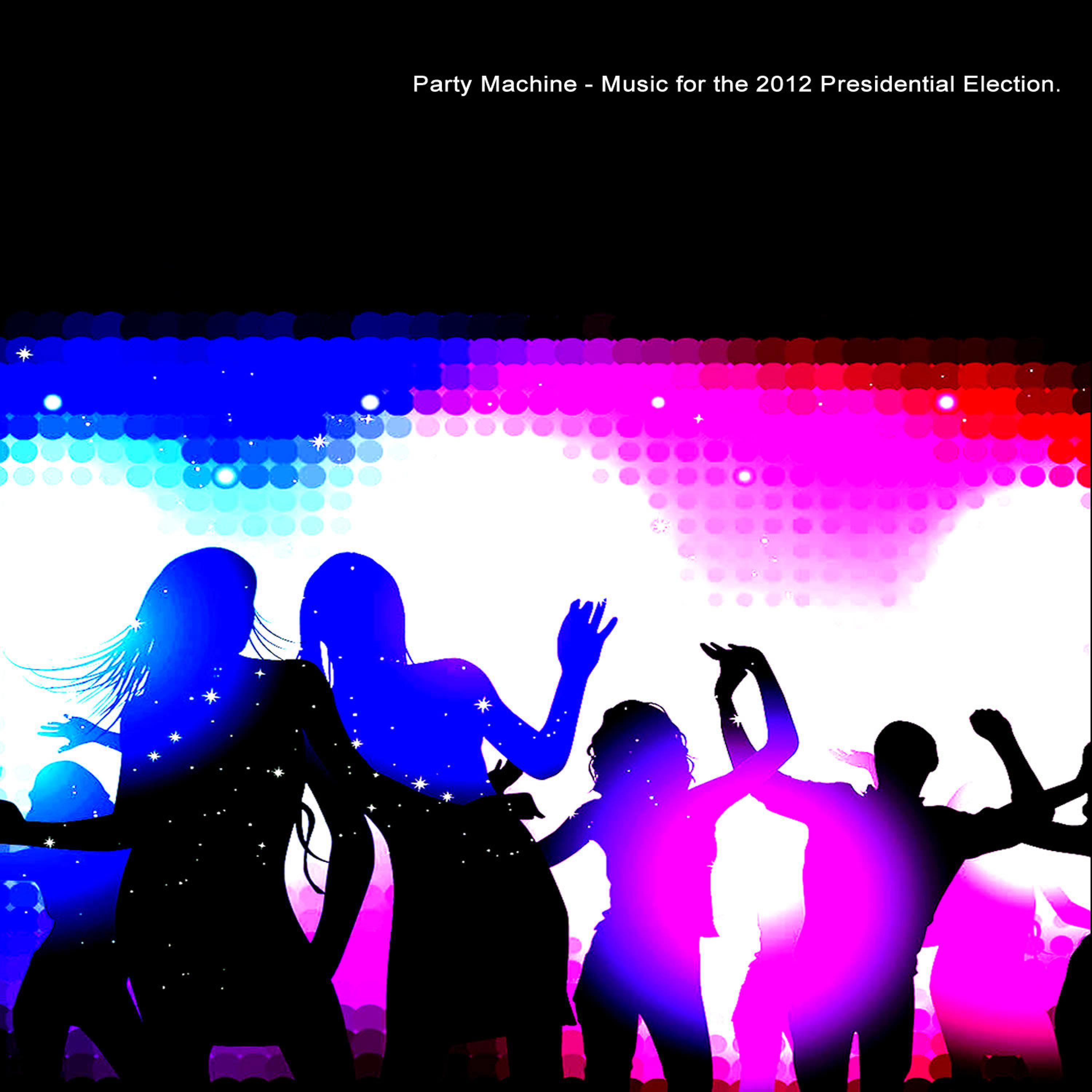 Постер альбома Party Machine - Music for the 2012 Presidential Election