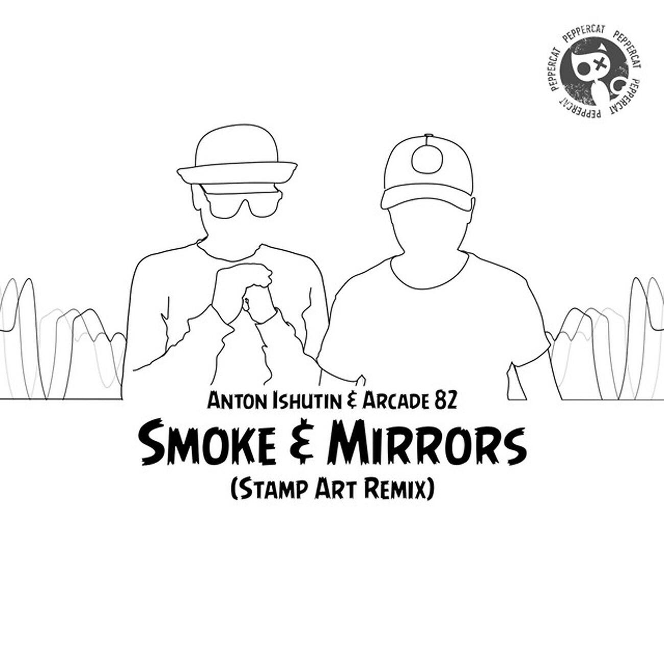 Anton Ishutin - Smoke & Mirrors (Stamp Art Remix)