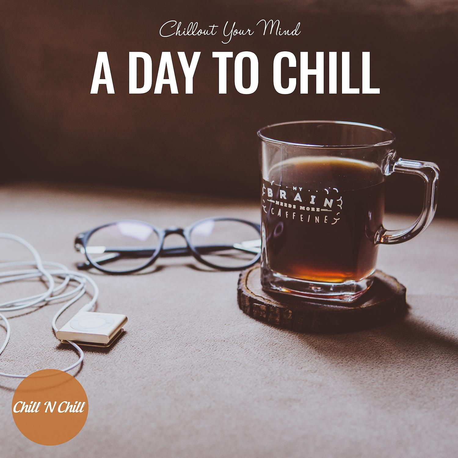 Постер альбома A Day to Chill: Chillout Your Mind