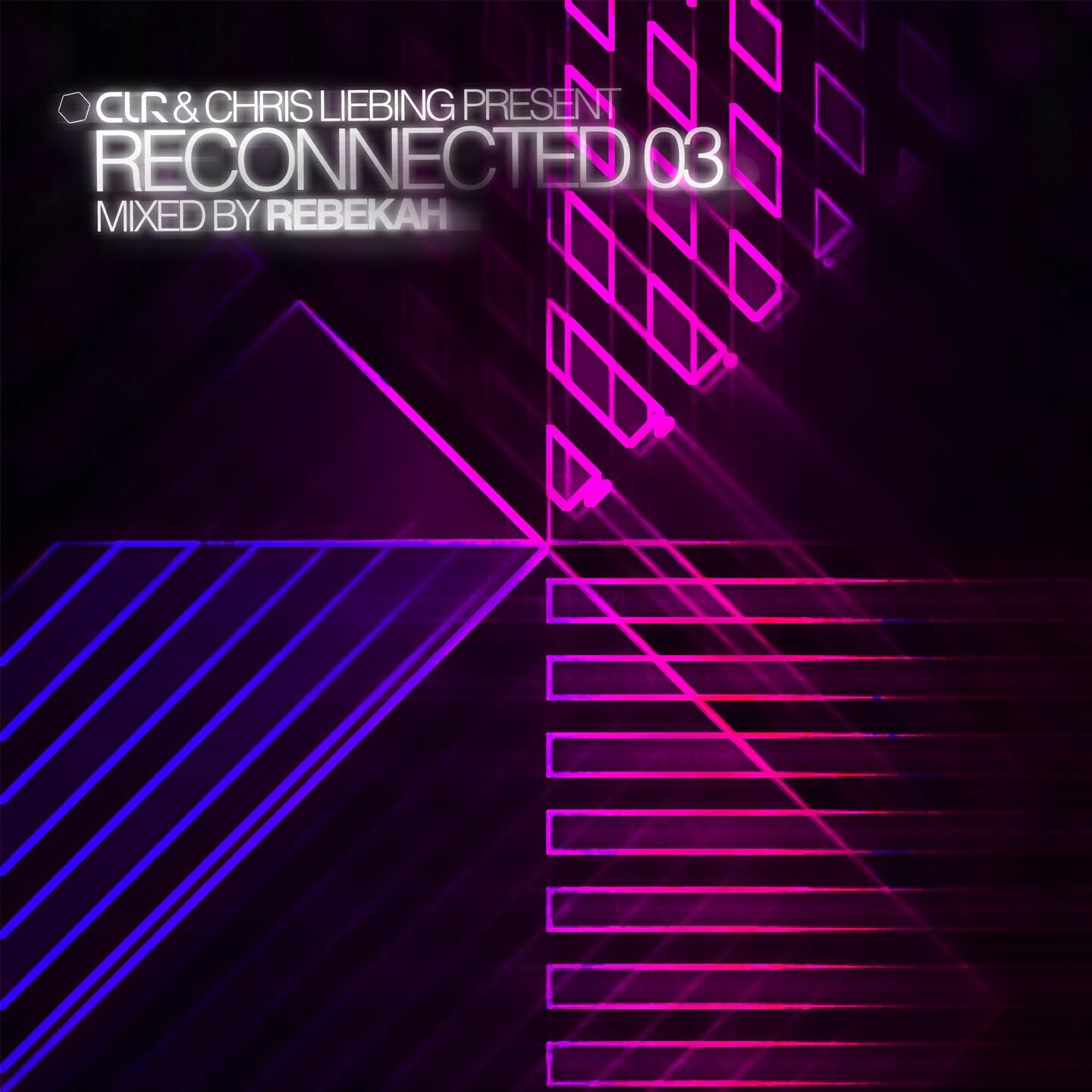 Rebekah - CLR & Chris Liebing Present RECONNECTED 03' (Continuous Mix By Rebekah)