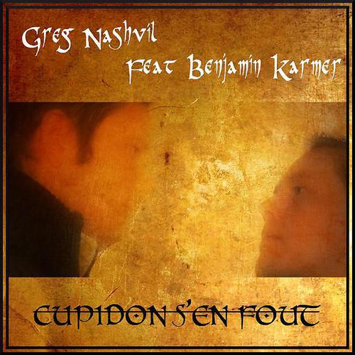 Greg Nashvil - Cupidon S'en Fout (feat. Benjamin Karmer) (Album Edit)