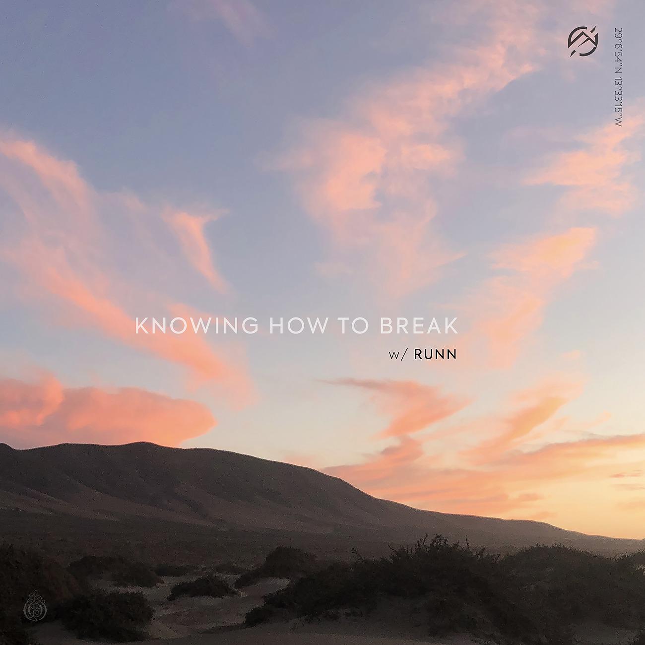Постер альбома Knowing How To Break (with RUNN)