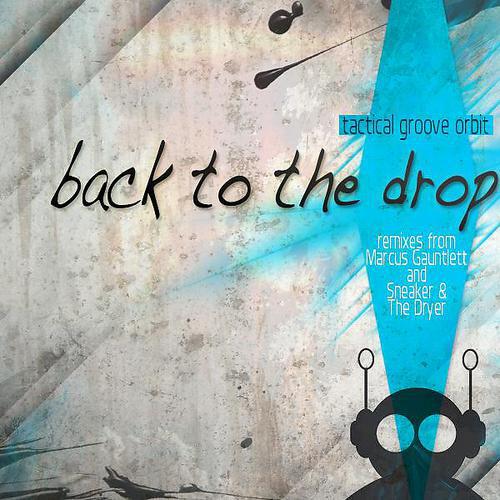 Tactical Groove Orbit - Back To The Drop (Marcus Gauntlett Remix)