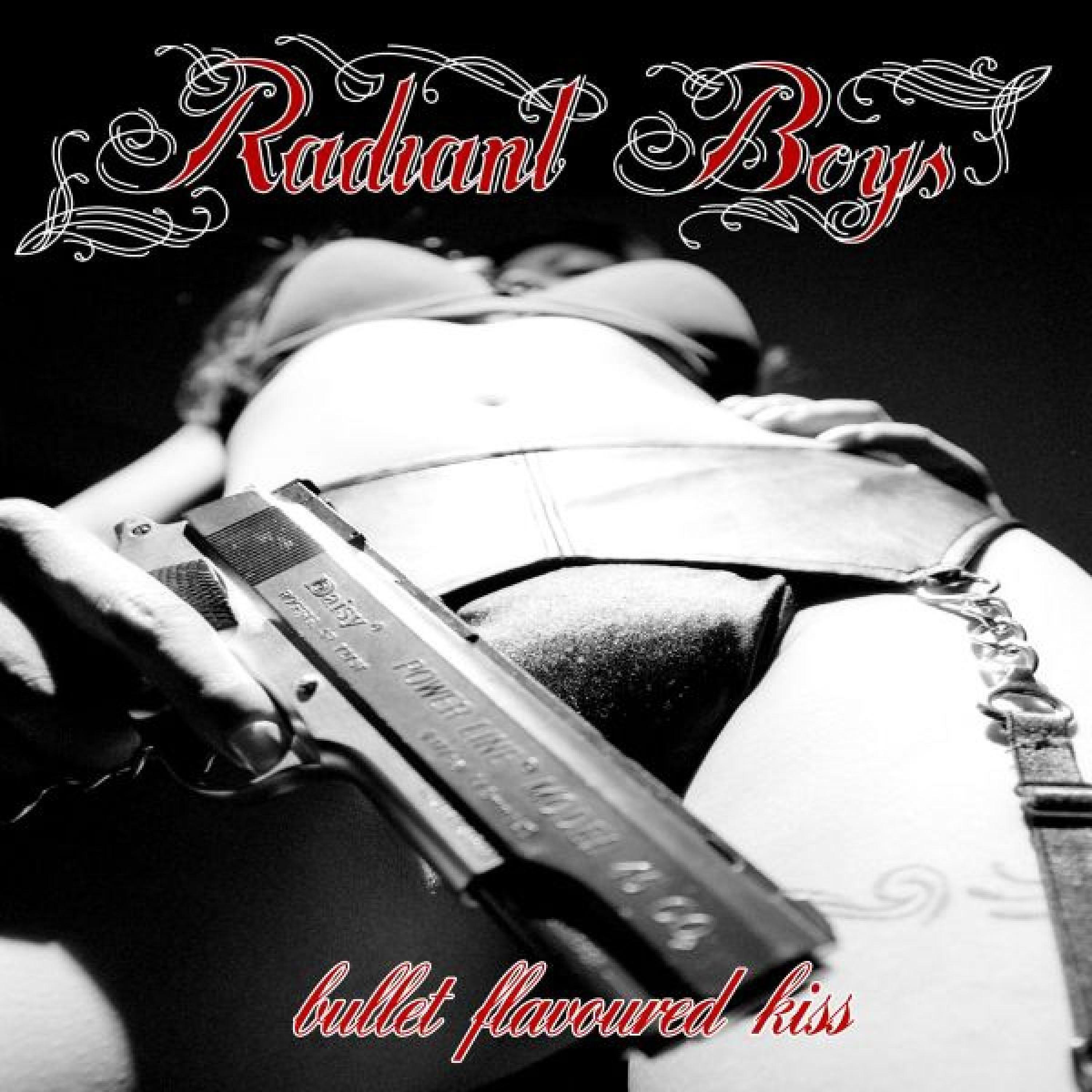 Radiant Boys - Bullet Flavoured Kiss