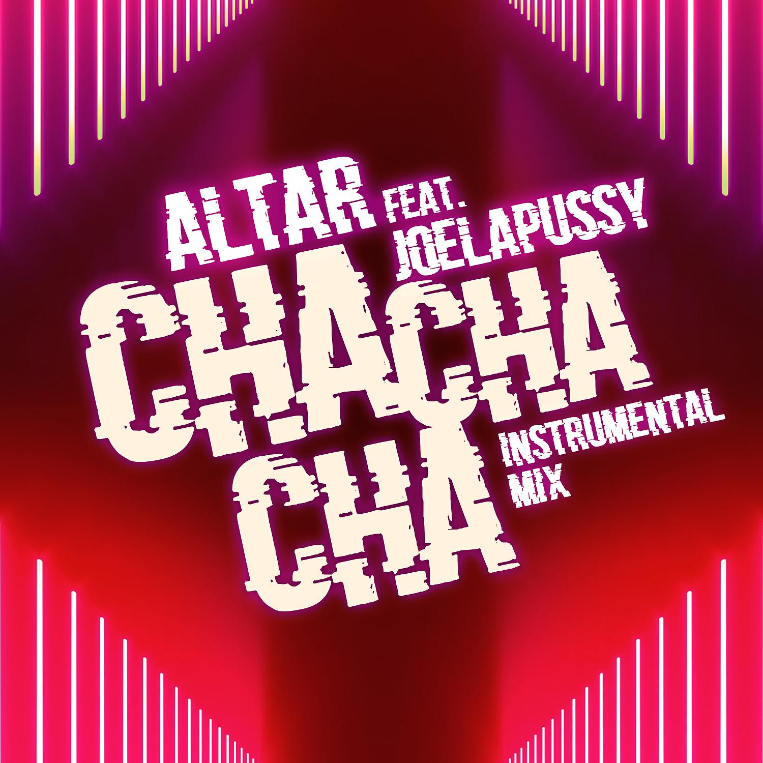 Постер альбома Cha Cha Cha (feat. Joelapussy) [Instrumental Mix]