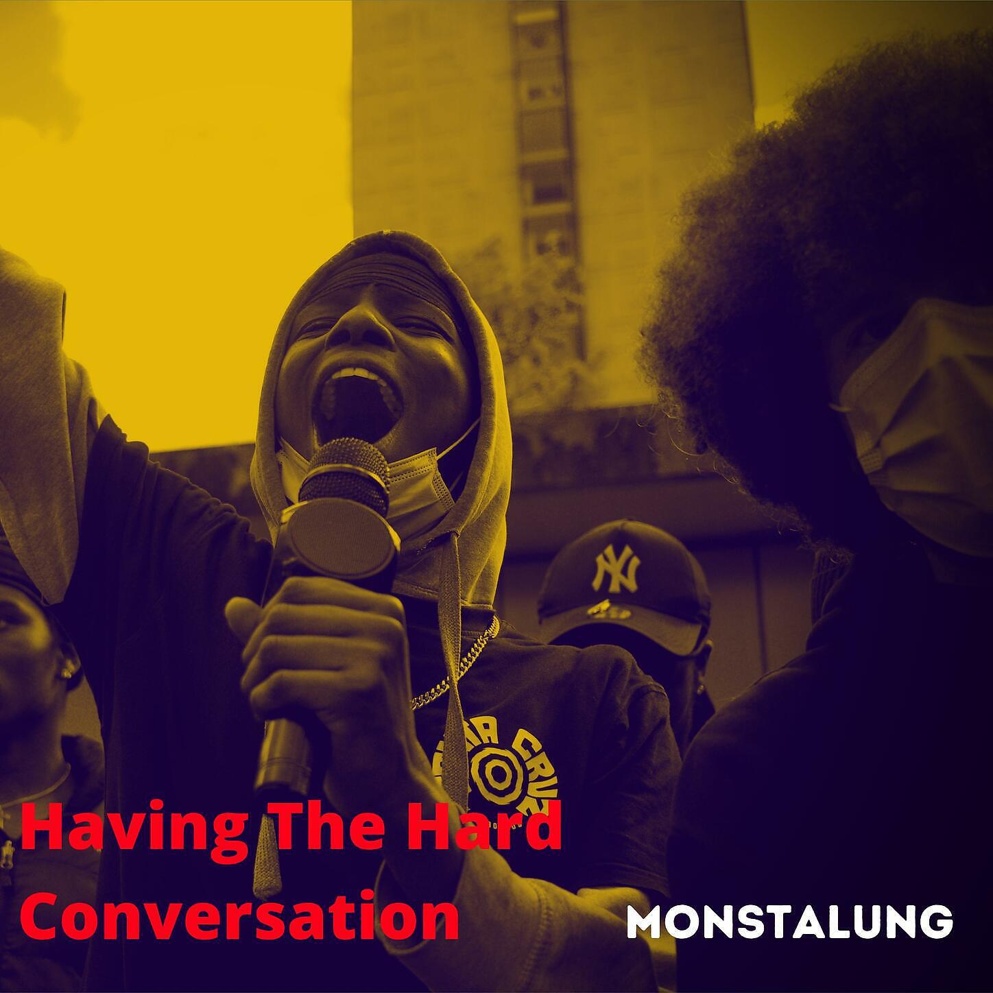 MONSTALUNG - Having The Hard Conversation