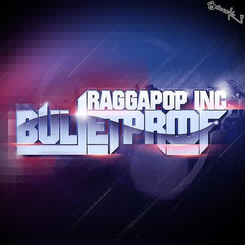 Raggapop Inc - Bulletproof (Beat Muffin Style Remix)