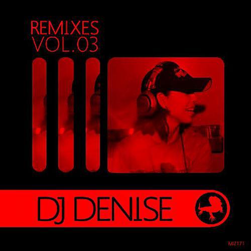 Постер альбома Remixes Volume 03: DJ Denise
