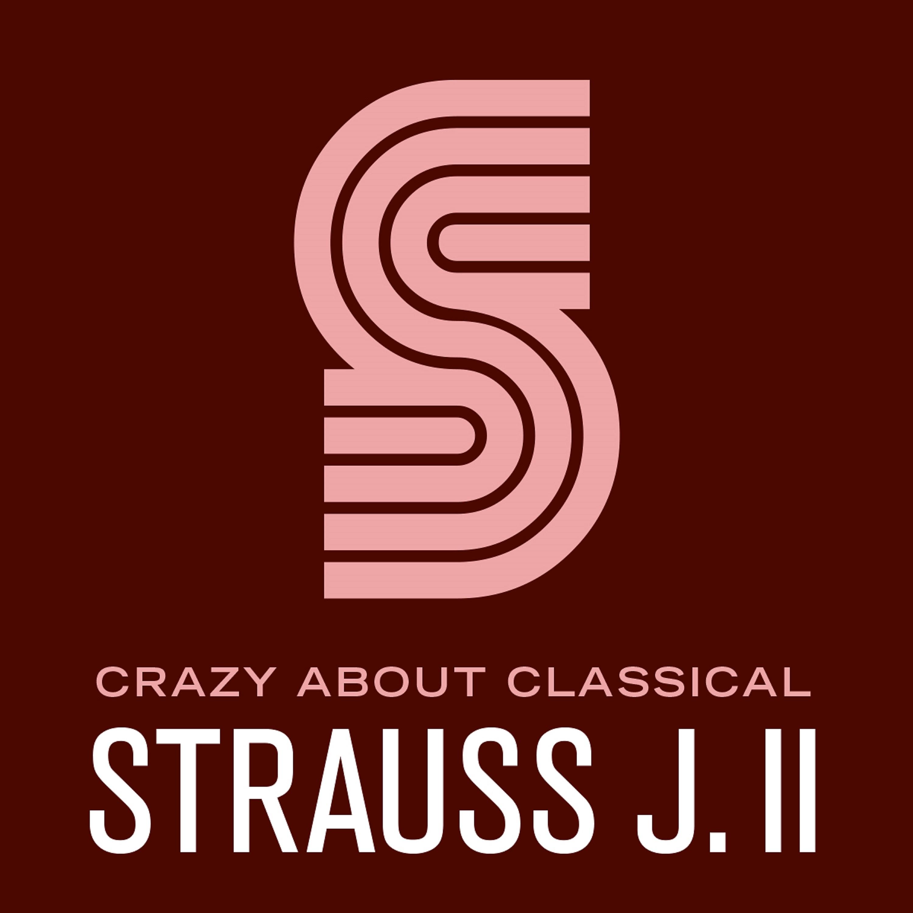 Постер альбома Crazy About Classical: Strauss J. II