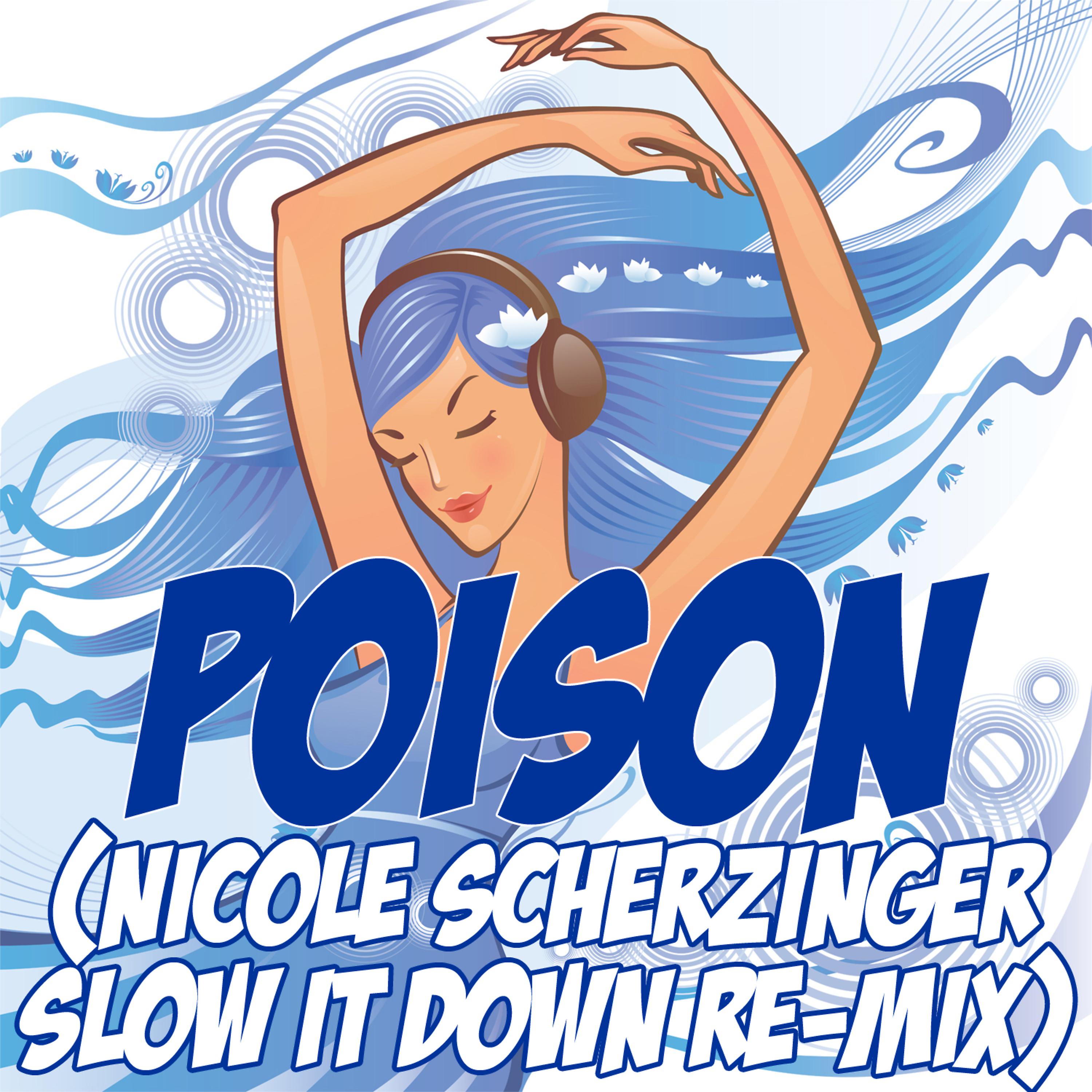 Постер альбома Poison (Nicole Scherzinger Slow It Down Re-Mix Tribute)