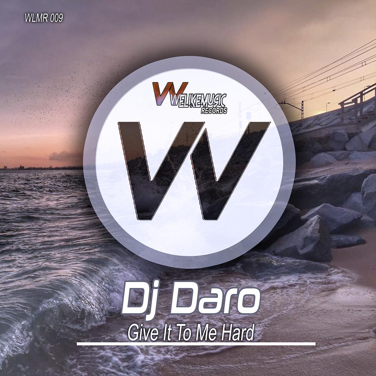 DJ Daro - Give It to Me Hard
