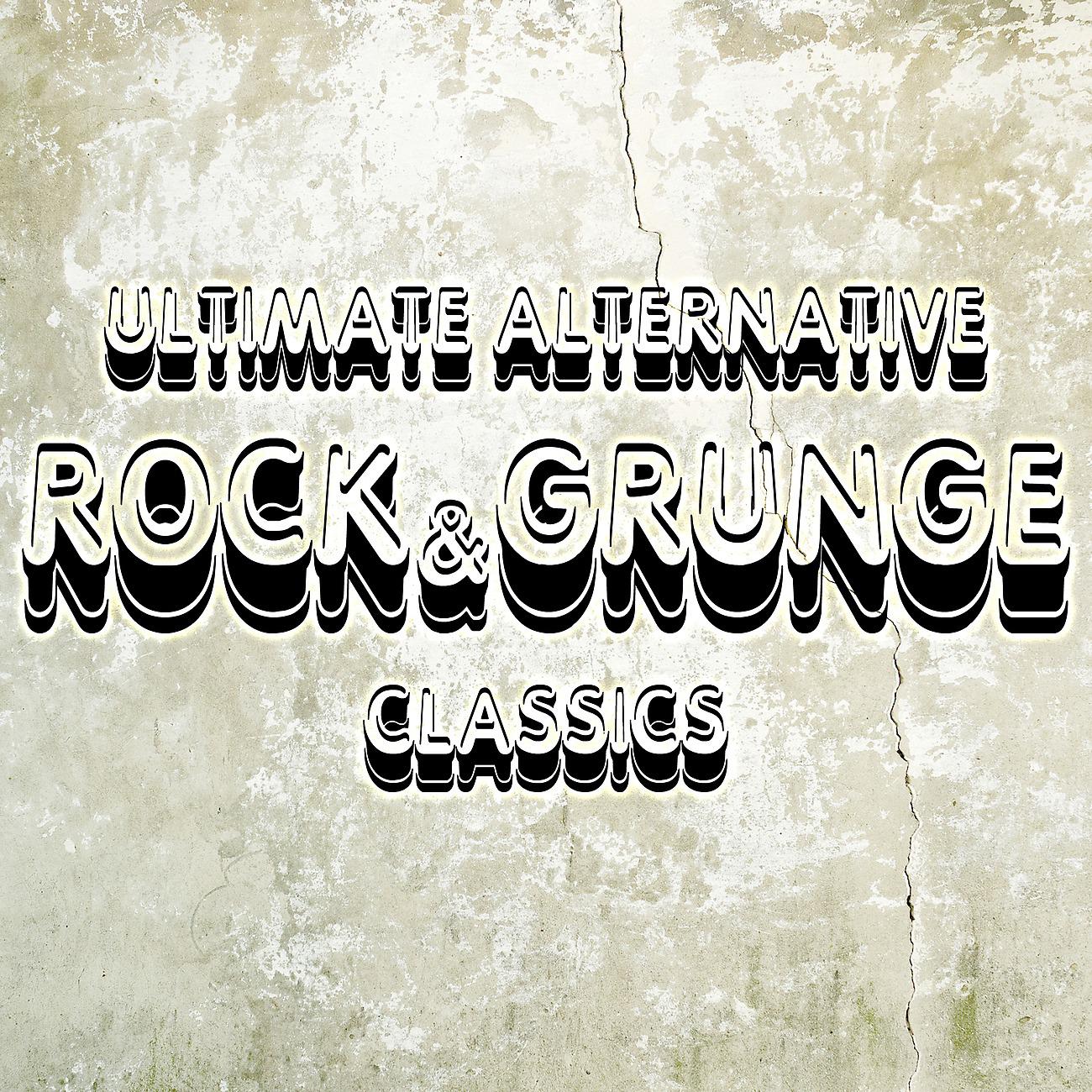 Постер альбома Ultimate Alternative Rock And Grunge Classics