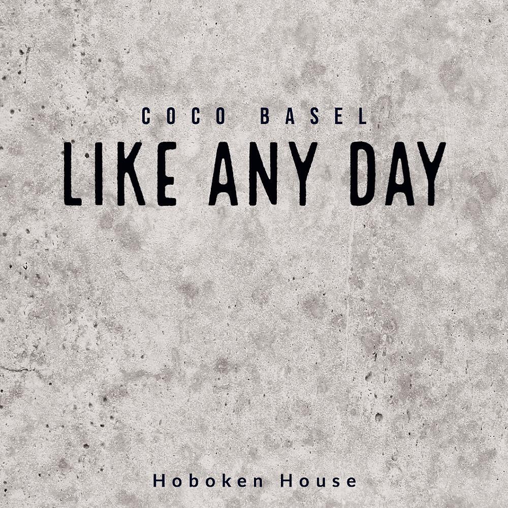 Coco Basel - Like Any Day